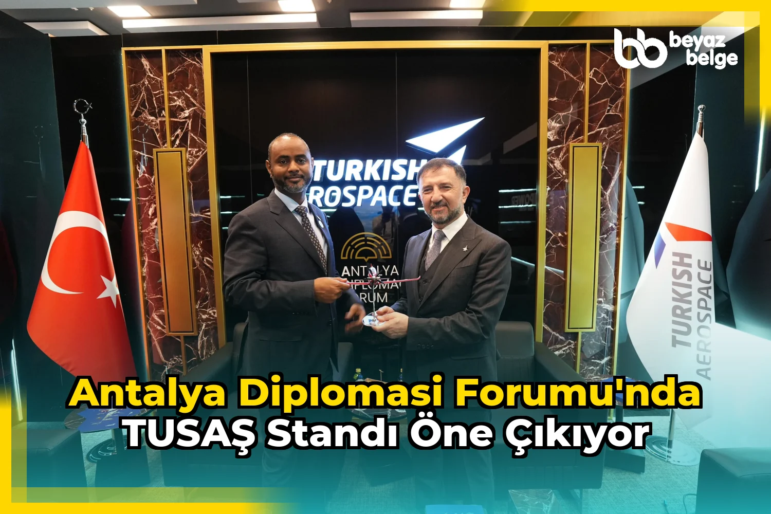 Antalya Diplomasi Forumu'nda TUSAŞ Standı Öne Çıkıyor