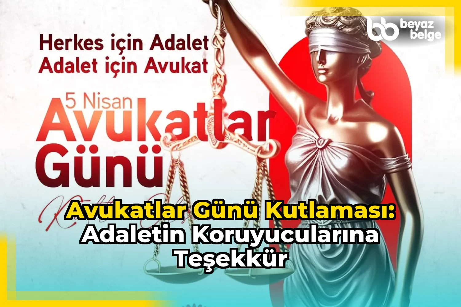 Avukatlar Günü Kutlaması: Adaletin Koruyucularına Teşekkür