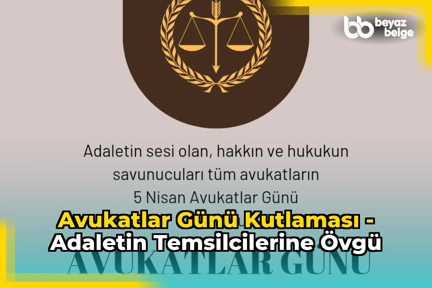 Avukatlar Günü Kutlaması - Adaletin Temsilcilerine Övgü