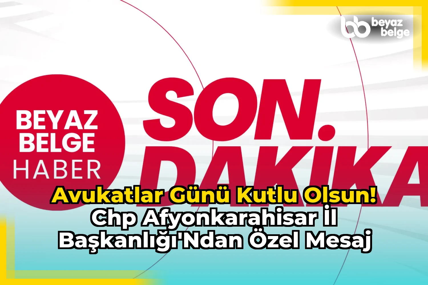 Avukatlar Günü Kutlu Olsun! CHP Afyonkarahisar İl Başkanlığı'ndan Özel Mesaj