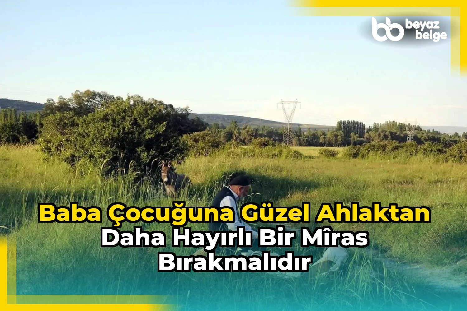 Baba Çocuğuna Güzel Ahlaktan Daha Hayırlı Bir Mîras Bırakmalıdır
