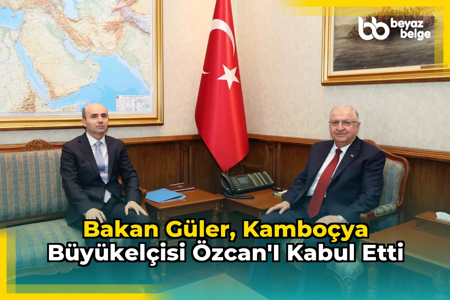 Bakan Güler, Kamboçya Büyükelçisi Özcan'ı kabul etti