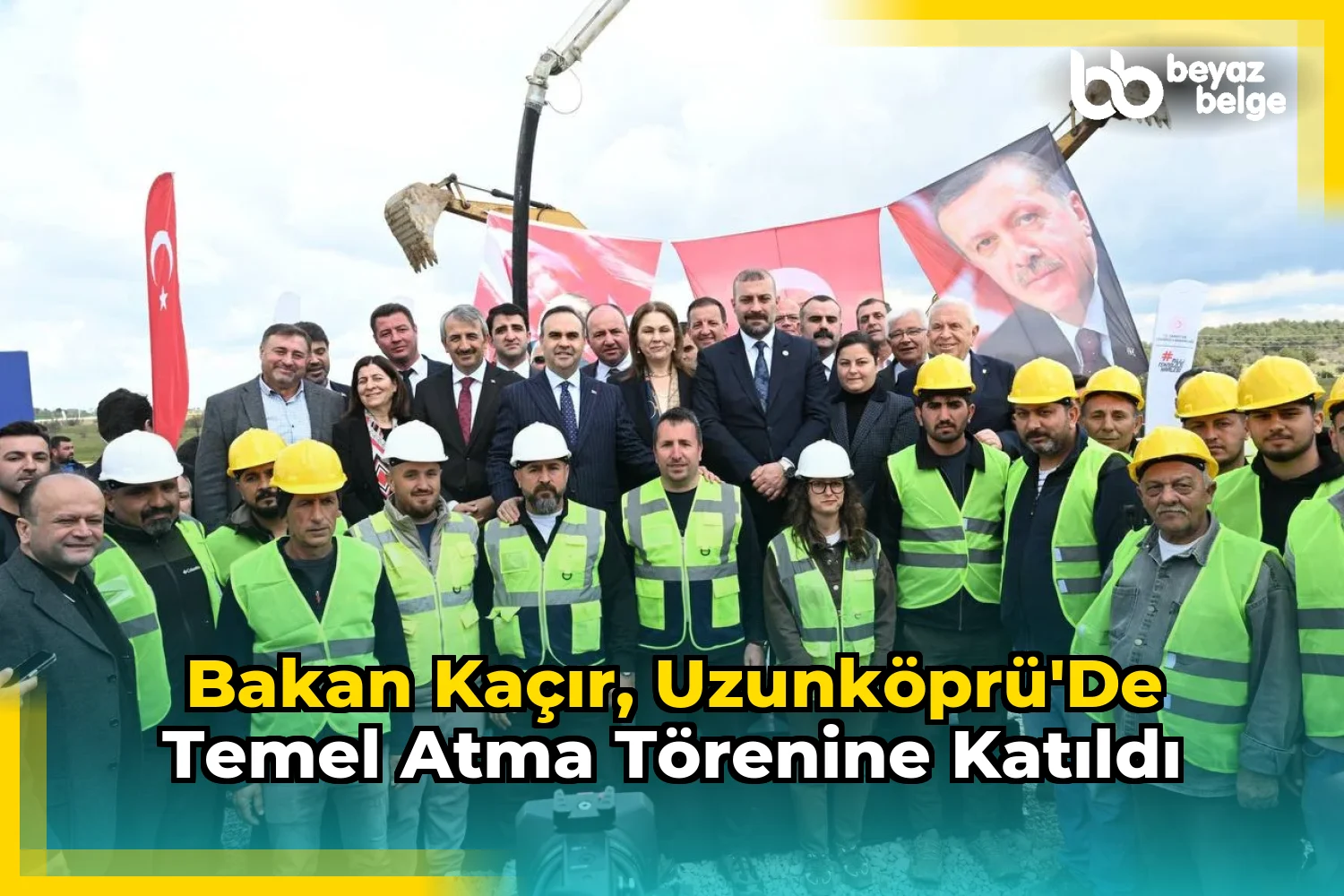 Bakan Kaçır, Uzunköprü'de Temel Atma Törenine Katıldı