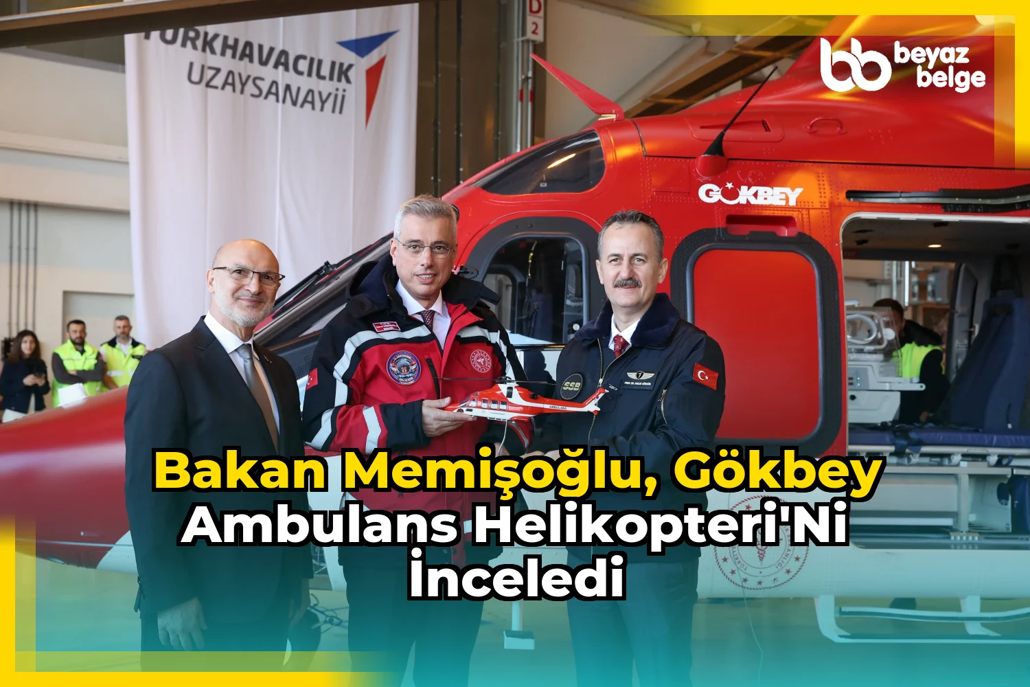 Bakan Memişoğlu, GÖKBEY Ambulans Helikopteri'ni inceledi