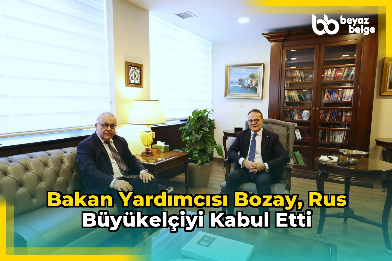 Bakan Yardımcısı Bozay, Rus Büyükelçiyi Kabul Etti
