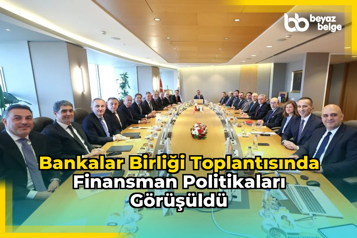Bankalar Birliği Toplantısında Finansman Politikaları Görüşüldü