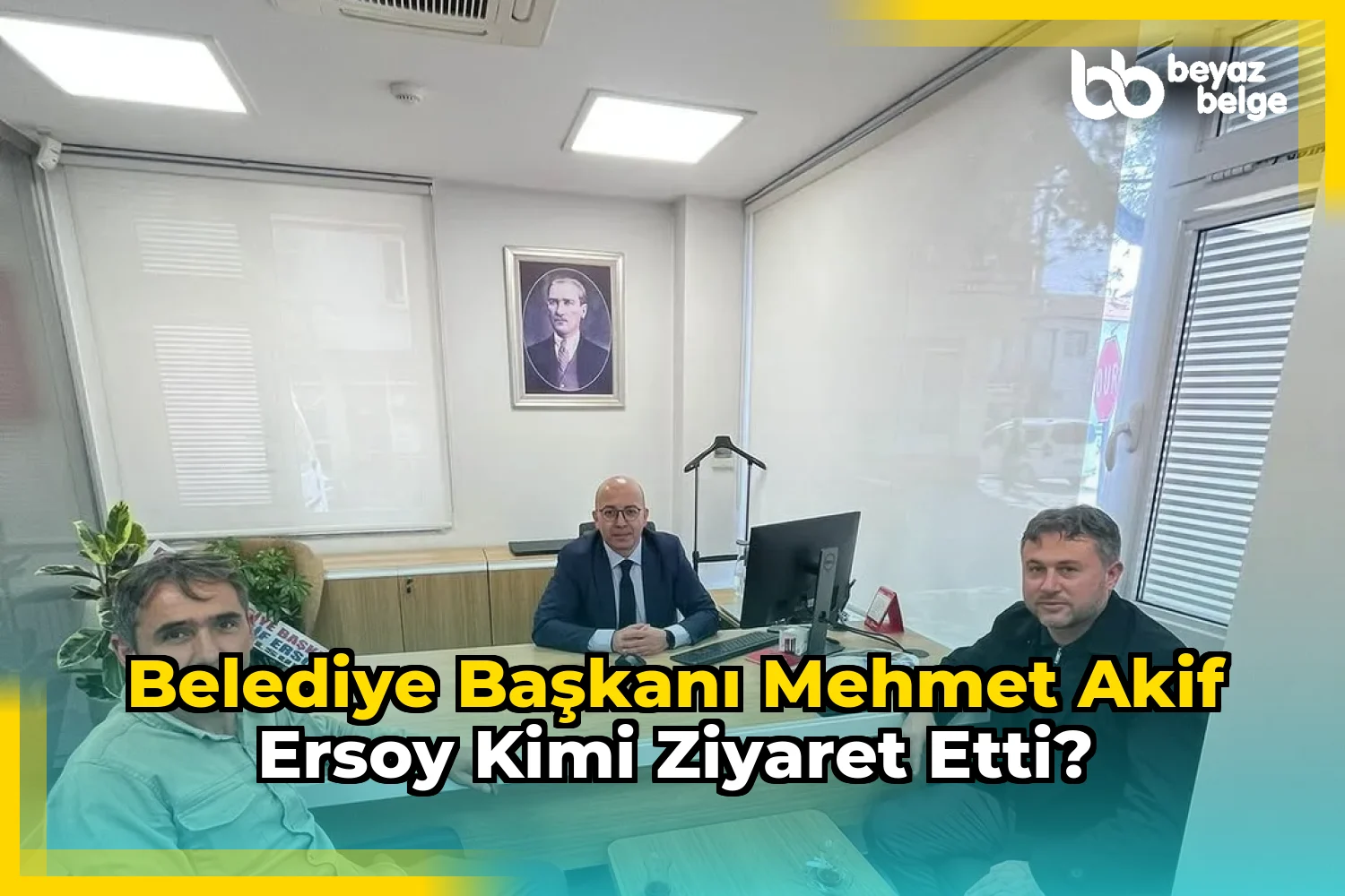 Belediye Başkanı Mehmet Akif Ersoy Kimi Ziyaret Etti?