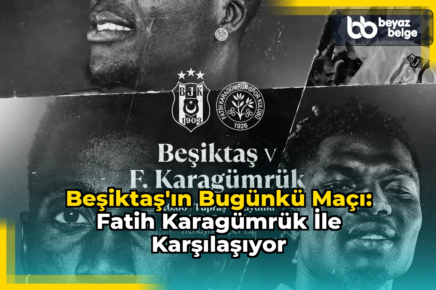 Beşiktaş'ın Bugünkü Maçı: Fatih Karagümrük ile Karşılaşıyor