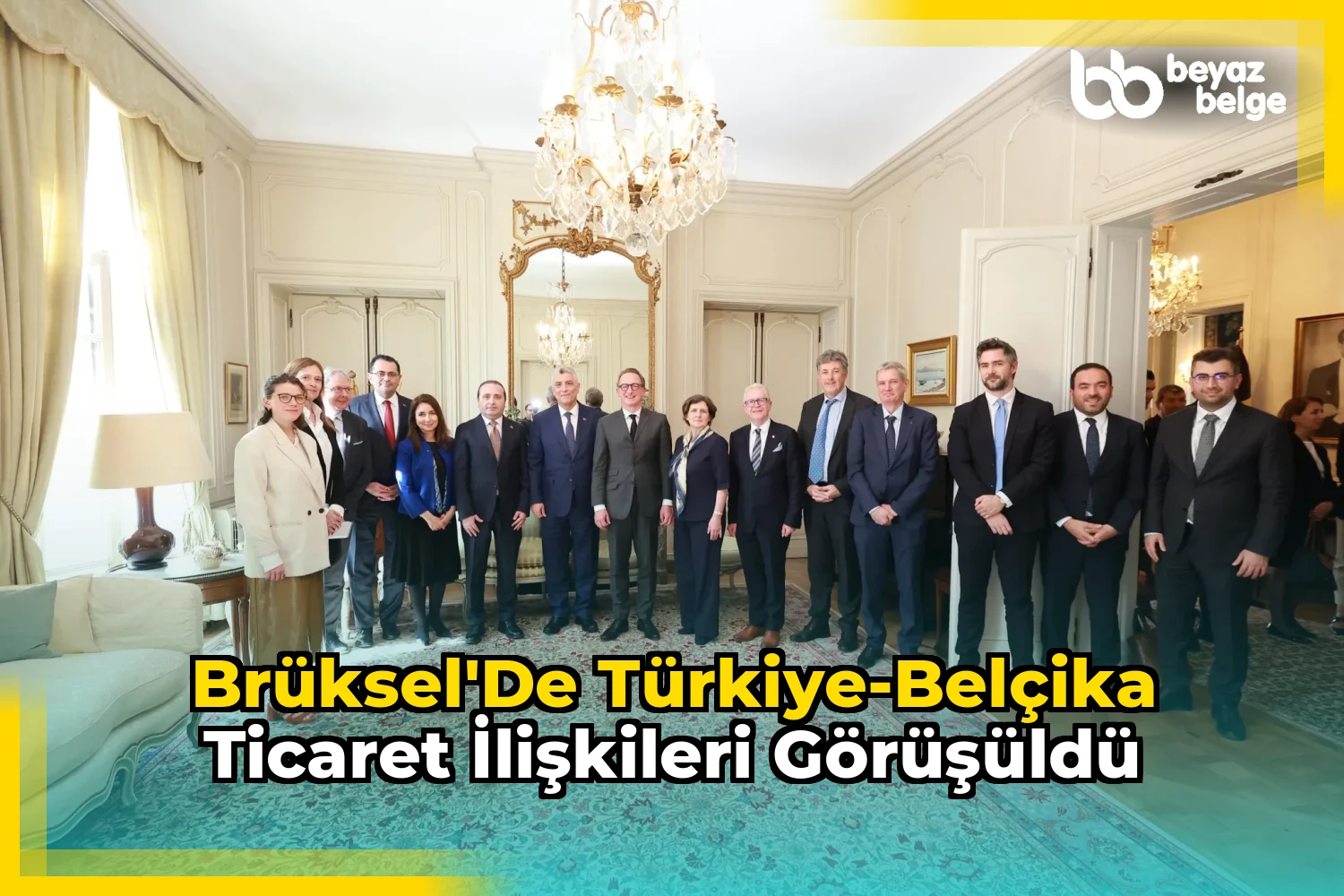 Brüksel'de Türkiye-Belçika Ticaret İlişkileri Görüşüldü