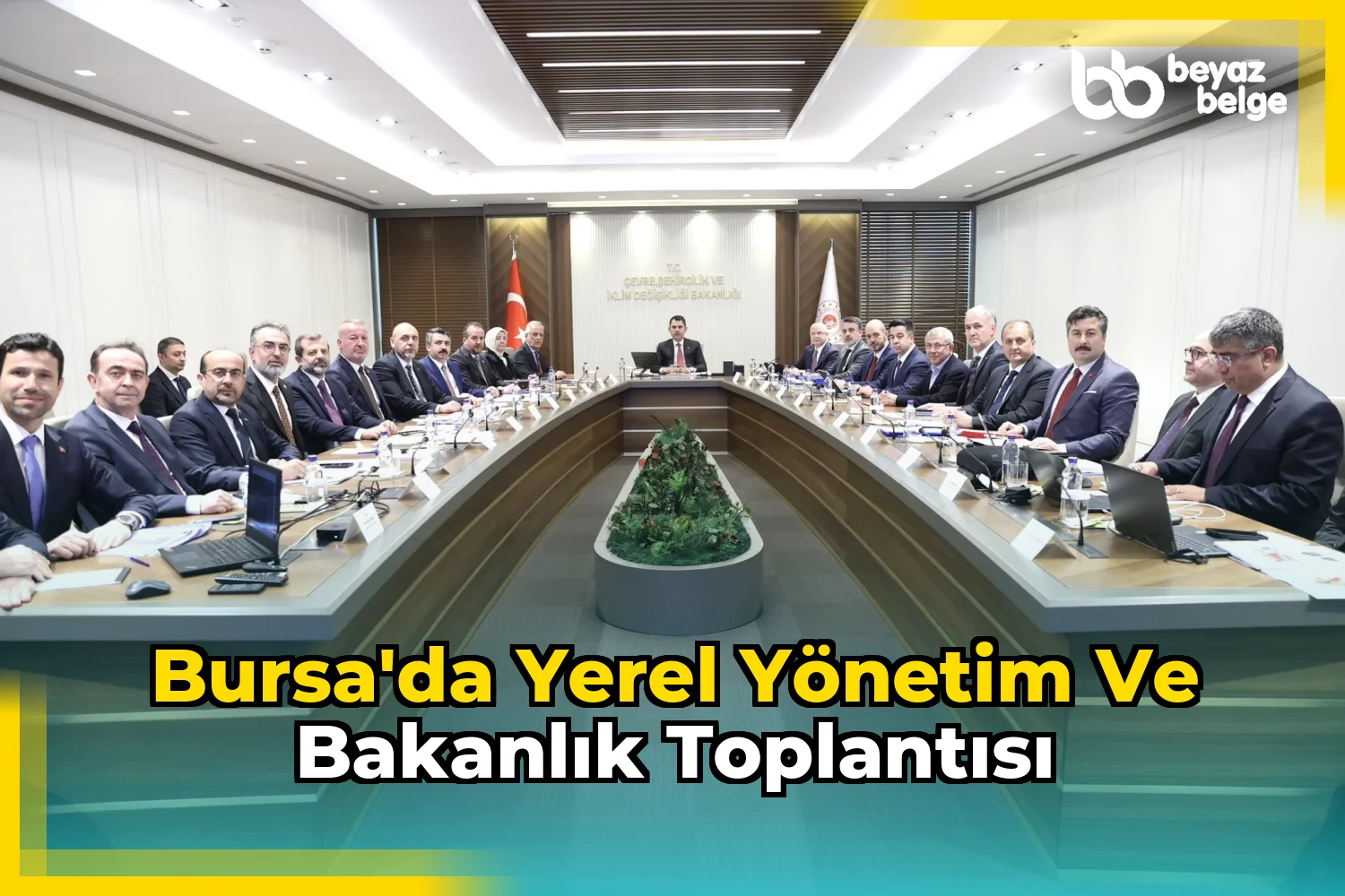Bursa'da Yerel Yönetim ve Bakanlık Toplantısı