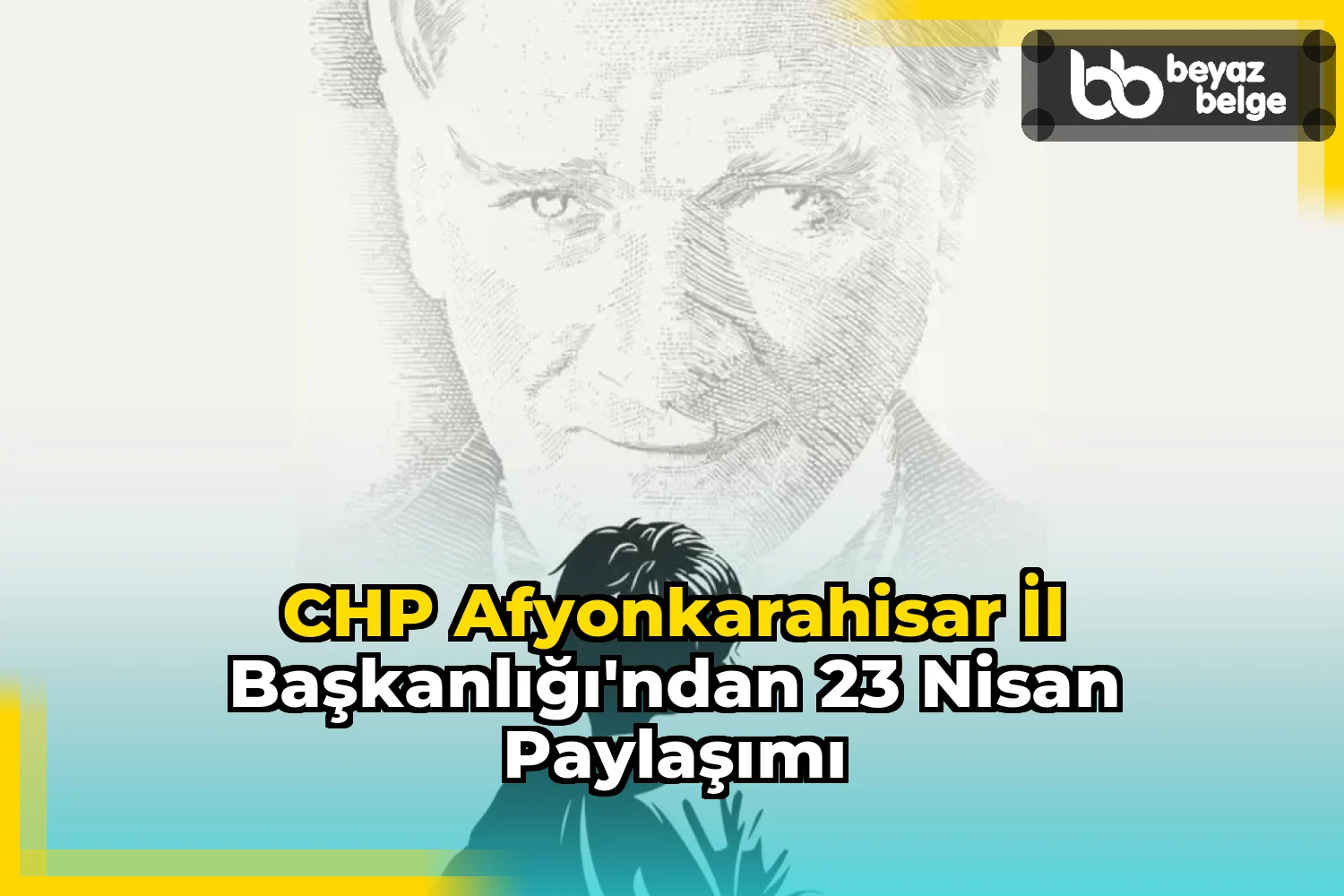 CHP Afyonkarahisar İl Başkanlığı'ndan 23 Nisan Paylaşımı