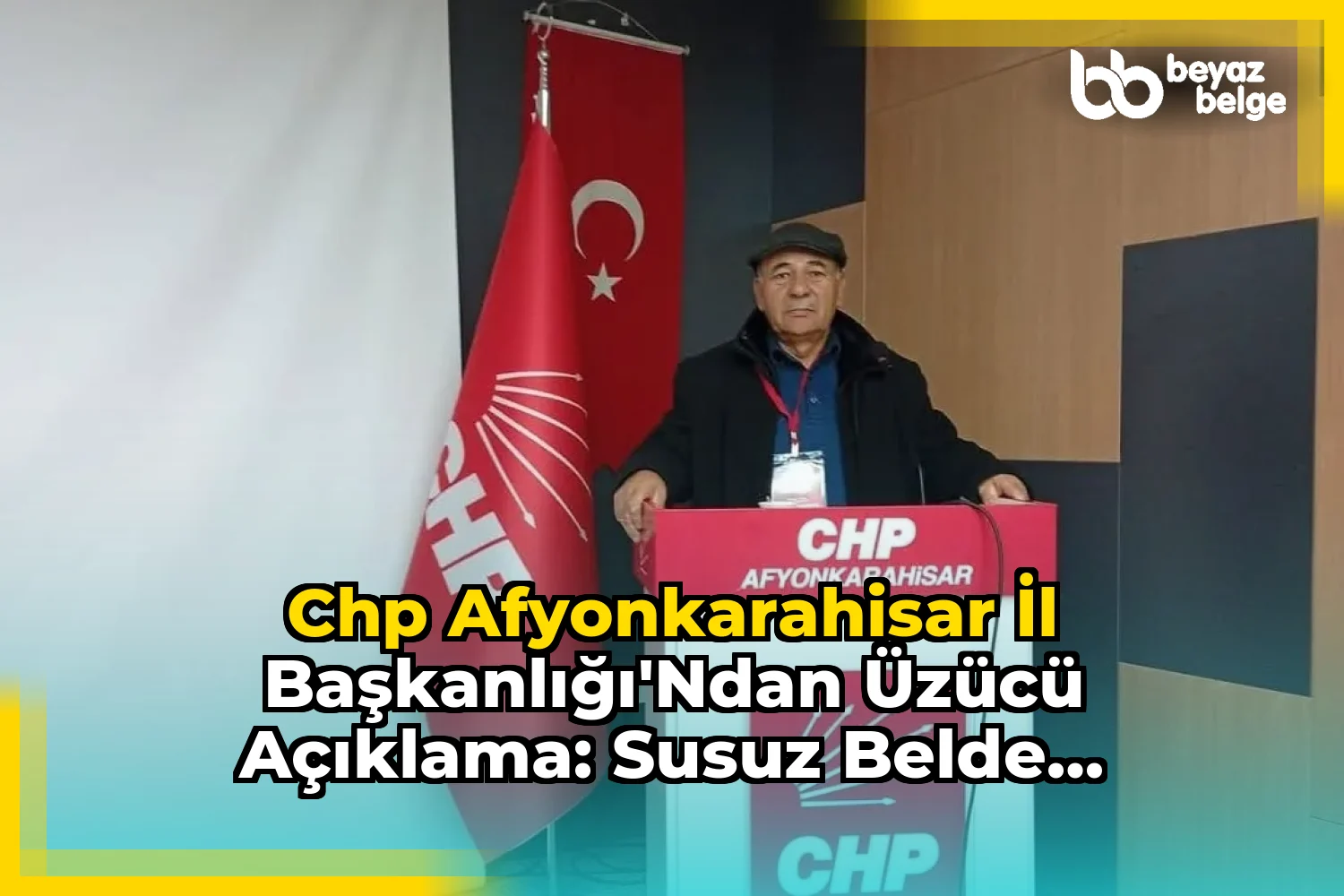CHP Afyonkarahisar İl Başkanlığı'ndan Üzücü Açıklama: Susuz Belde Başkanı Mehmet Çalış'ı Kaybettik