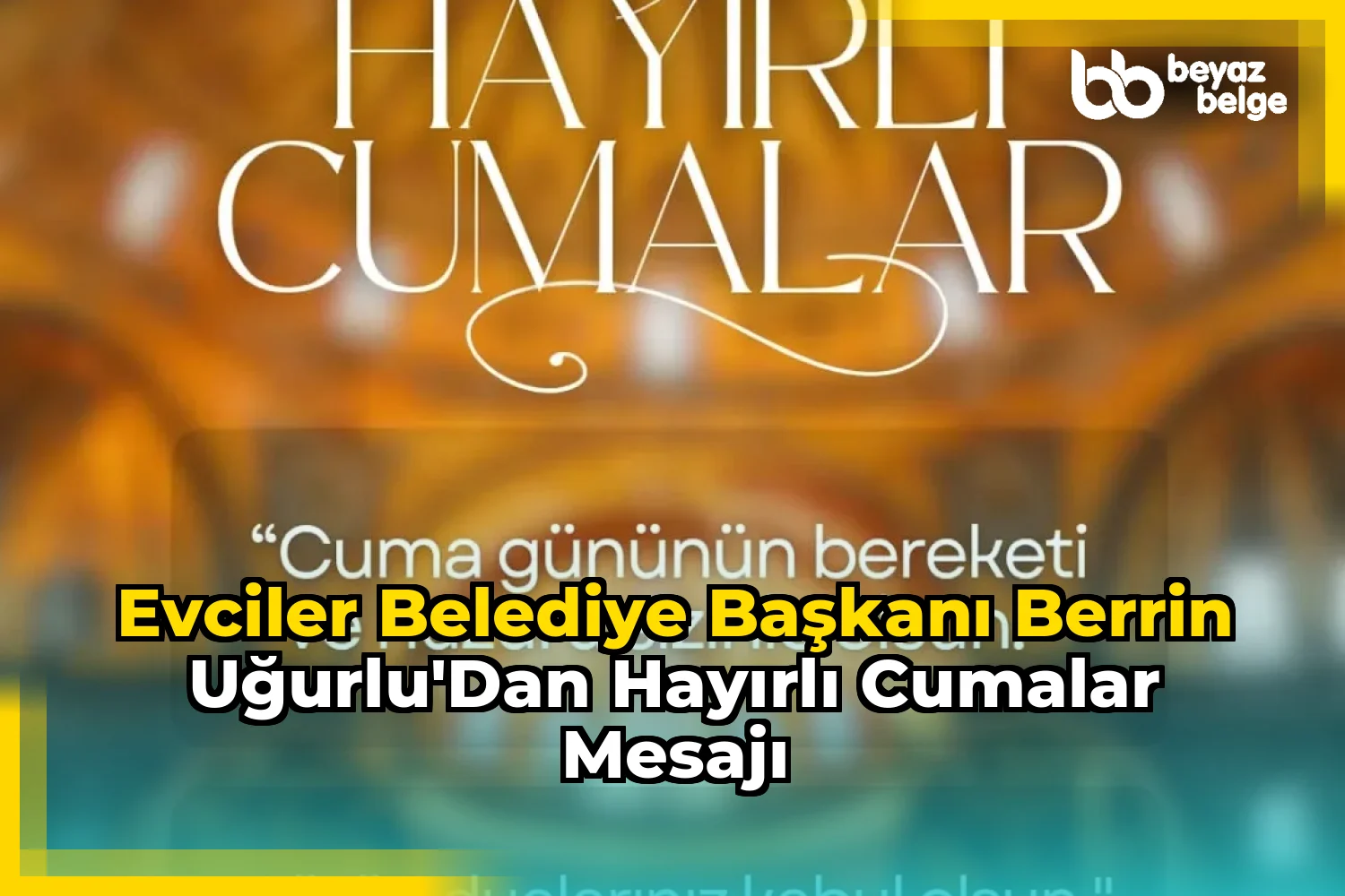Evciler Belediye Başkanı Berrin Uğurlu'dan Hayırlı Cumalar Mesajı