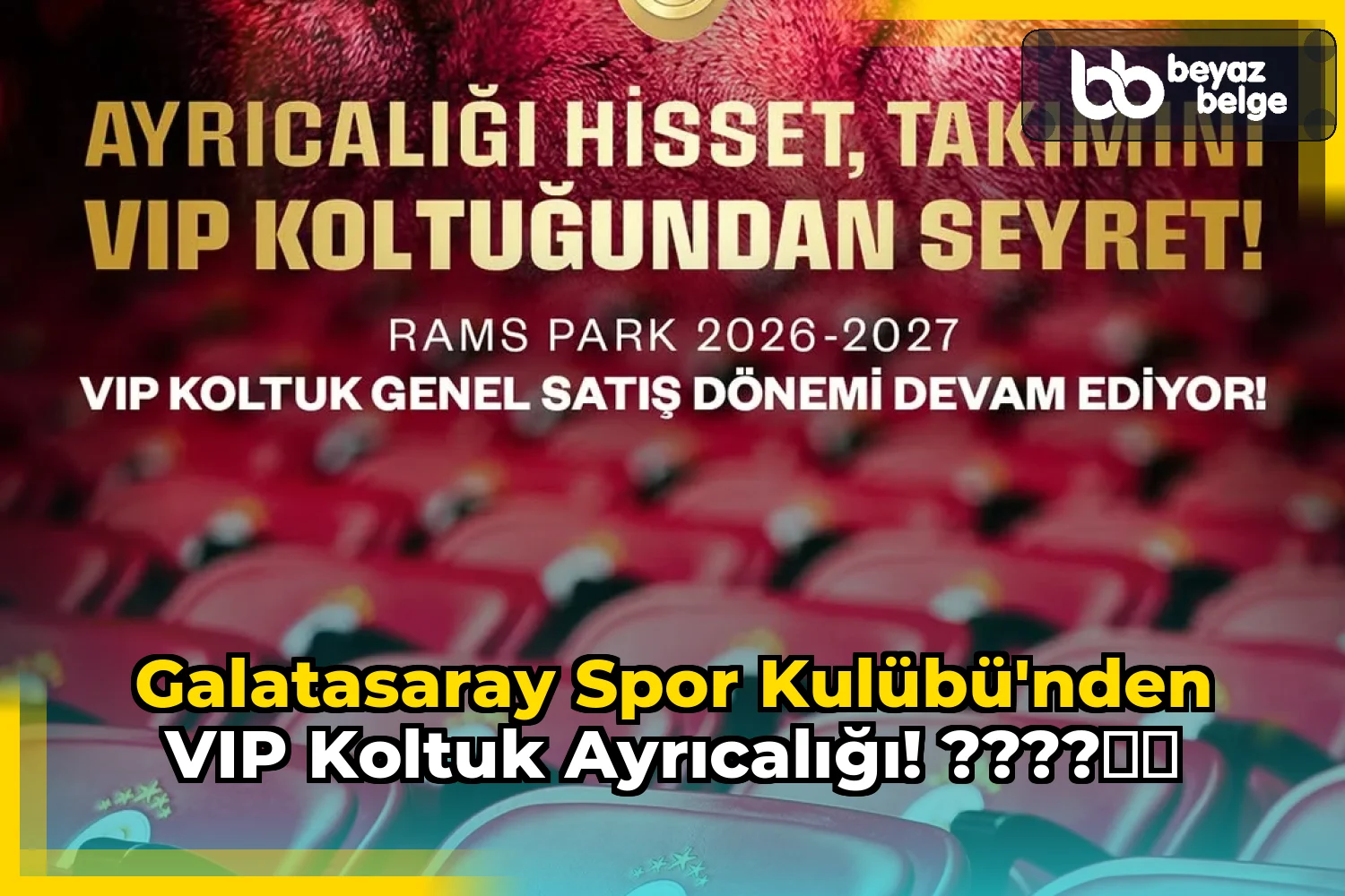 Galatasaray Spor Kulübü'nden VIP Koltuk Ayrıcalığı! ????❤️