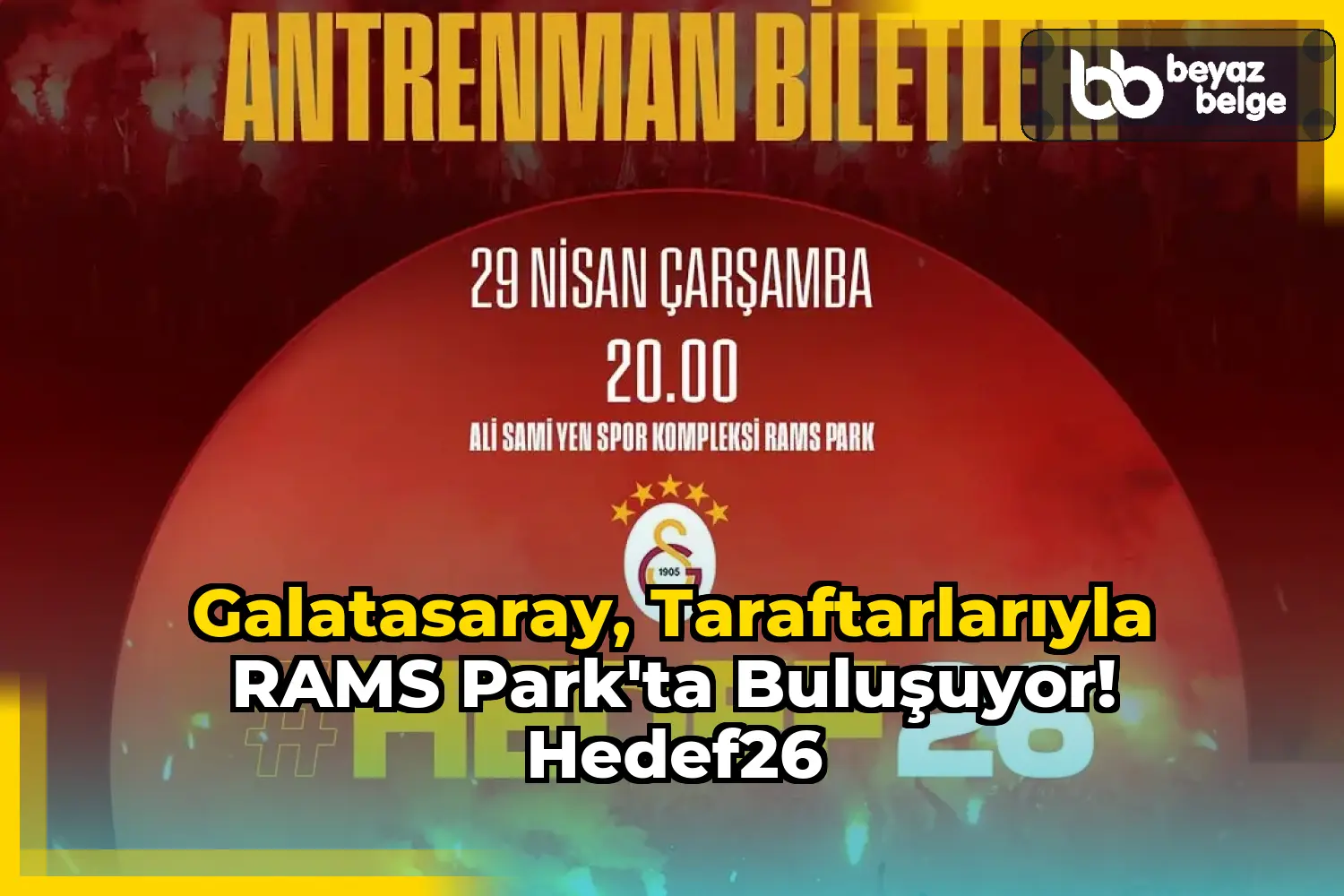 Galatasaray, Taraftarlarıyla RAMS Park'ta Buluşuyor! Hedef26