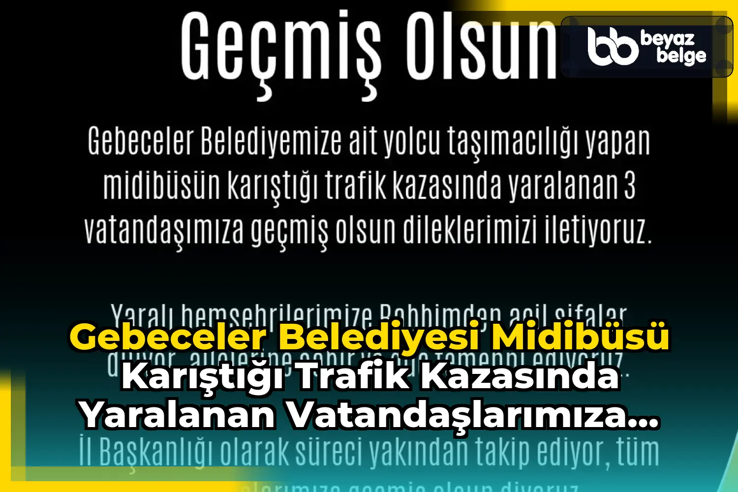 Gebeceler Belediyesi Midibüsü Karıştığı Trafik Kazasında Yaralanan Vatandaşlarımıza Geçmiş Olsun Diler