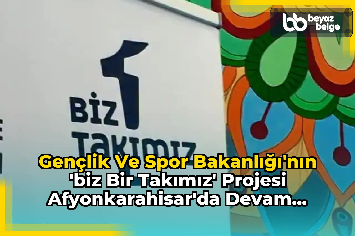 Gençlik ve Spor Bakanlığı'nın 'Biz Bir Takımız' Projesi Afyonkarahisar'da Devam Ediyor