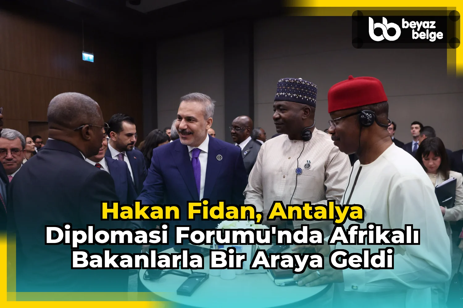 Hakan Fidan, Antalya Diplomasi Forumu'nda Afrikalı Bakanlarla Bir Araya Geldi