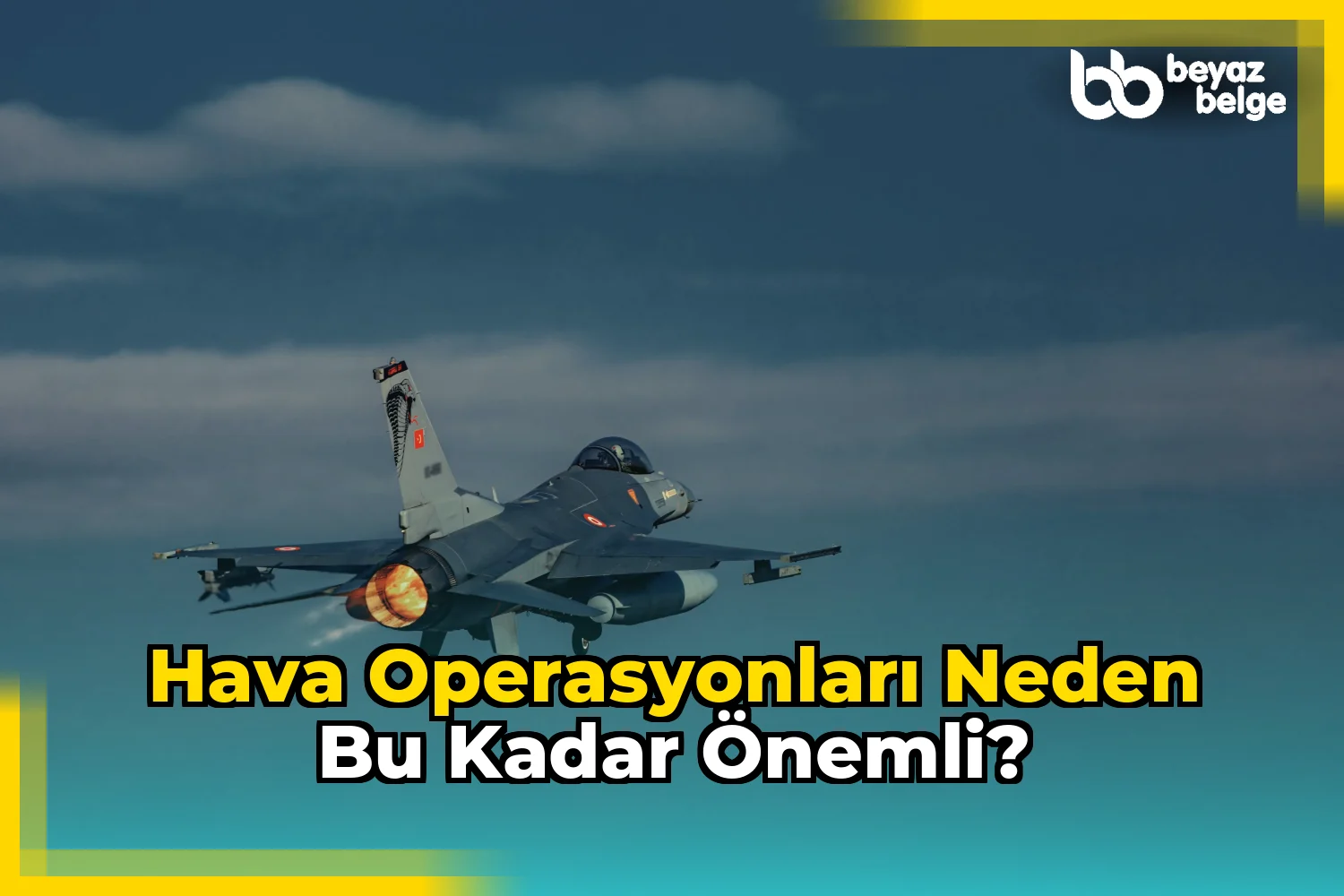 Hava operasyonları neden bu kadar önemli?