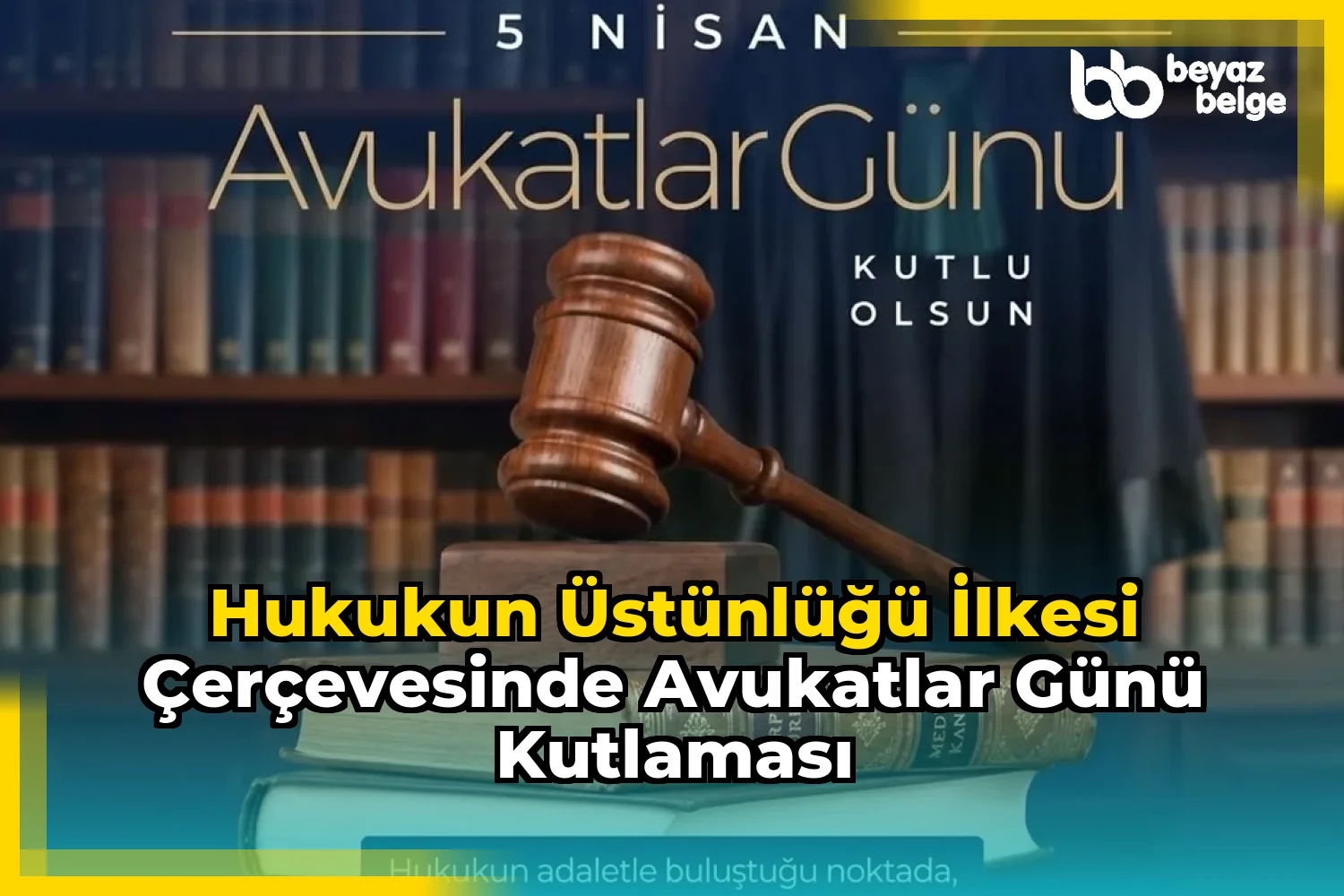Hukukun Üstünlüğü İlkesi Çerçevesinde Avukatlar Günü Kutlaması