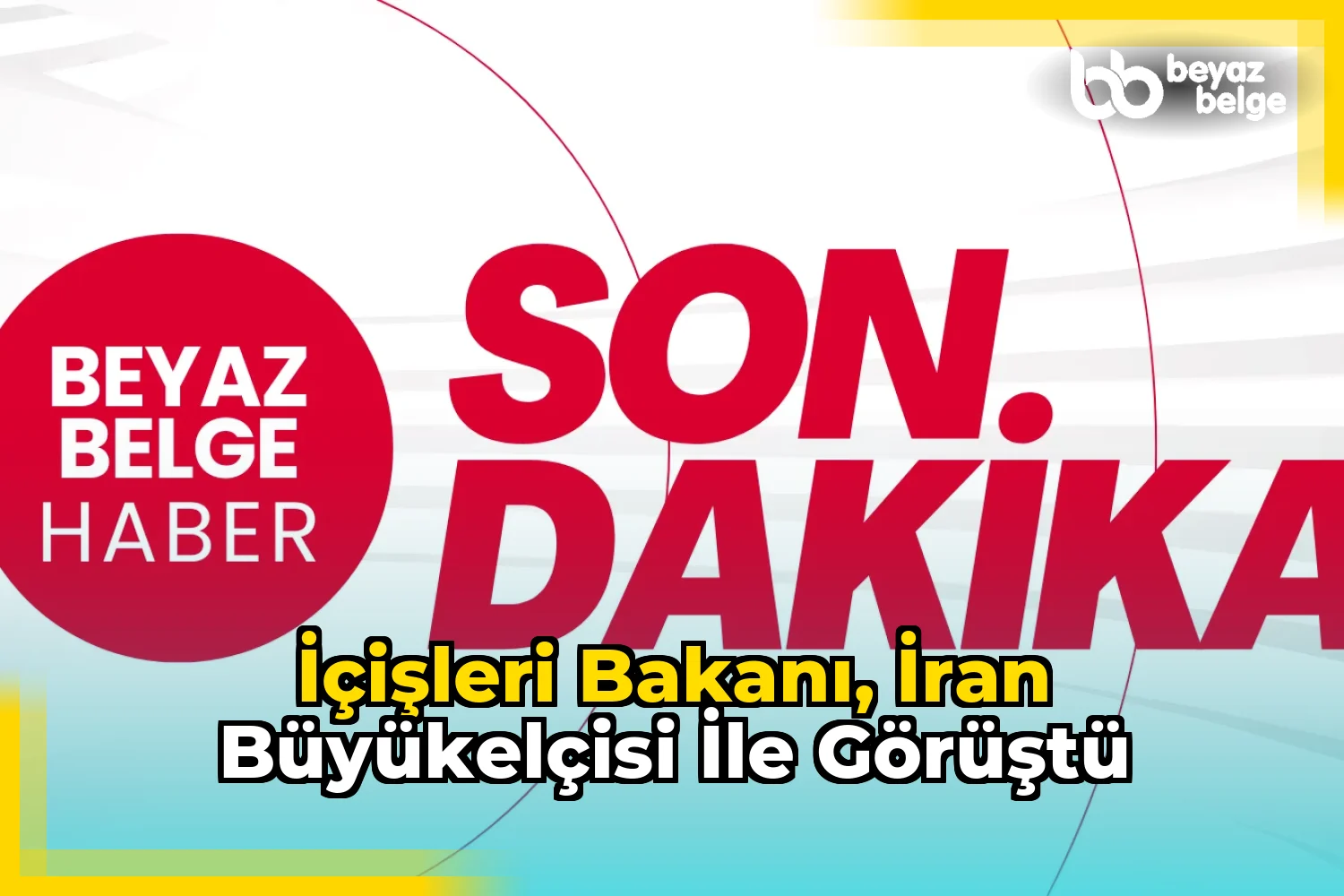 İçişleri Bakanı, İran Büyükelçisi ile Görüştü