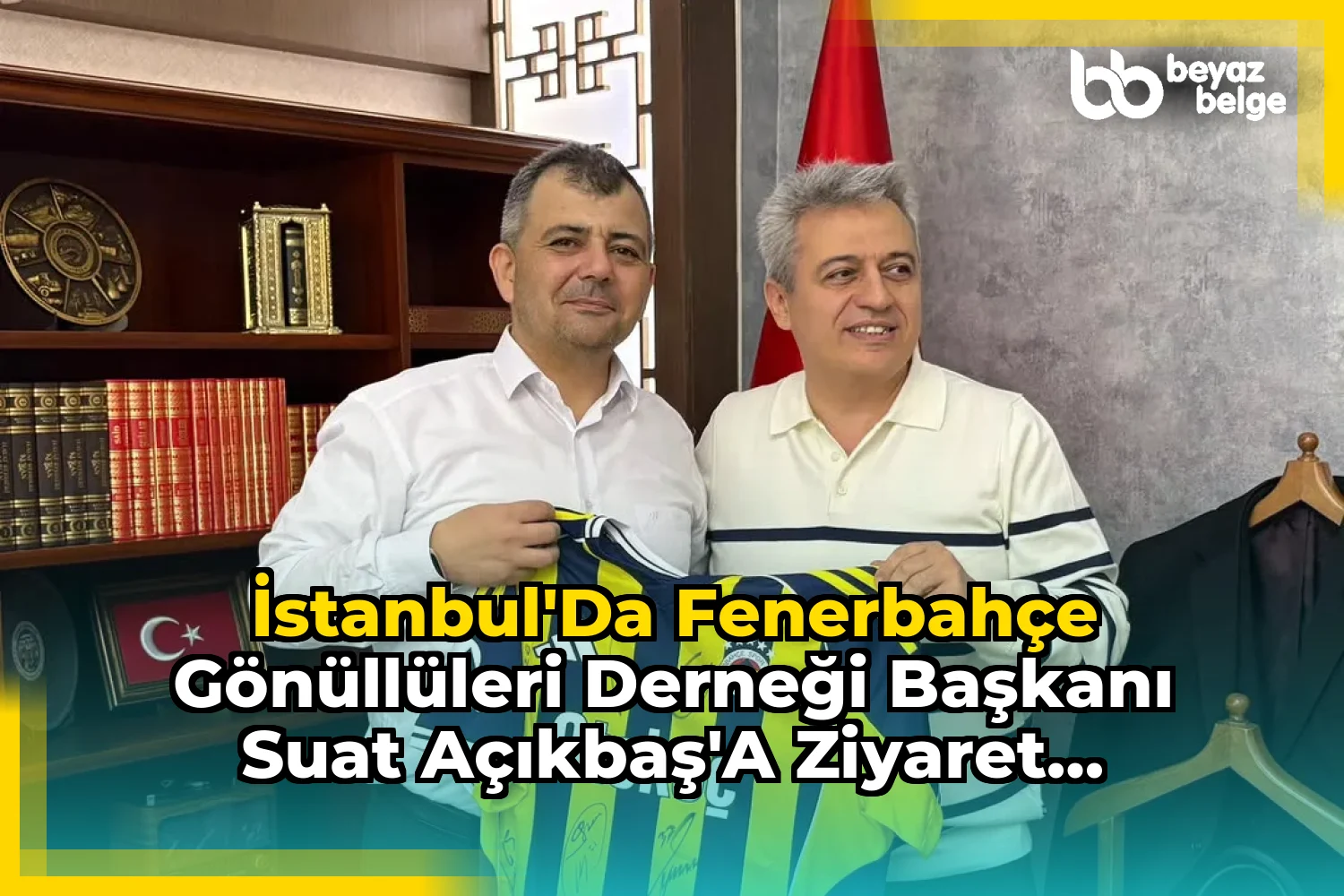 İstanbul'da Fenerbahçe Gönüllüleri Derneği Başkanı Suat Açıkbaş'a Ziyaret Teşekkürü