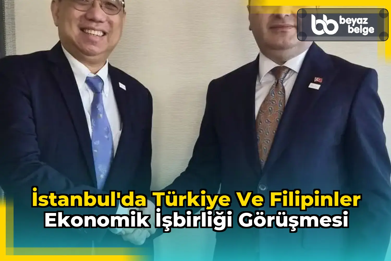 İstanbul'da Türkiye ve Filipinler Ekonomik İşbirliği Görüşmesi