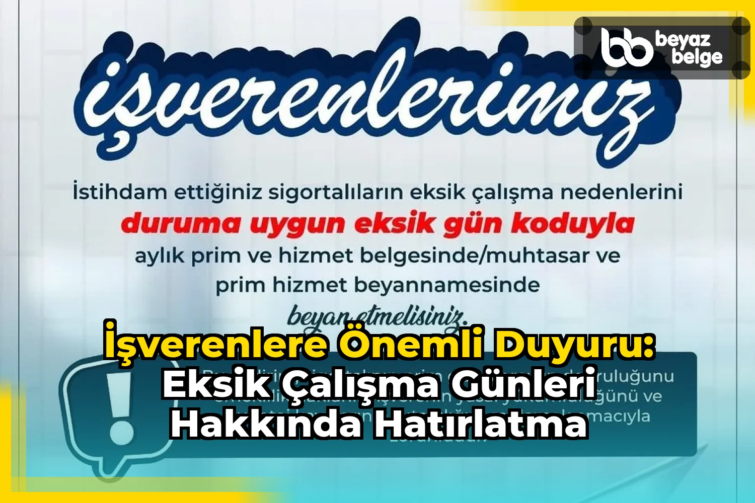 İşverenlere Önemli Duyuru: Eksik Çalışma Günleri Hakkında Hatırlatma