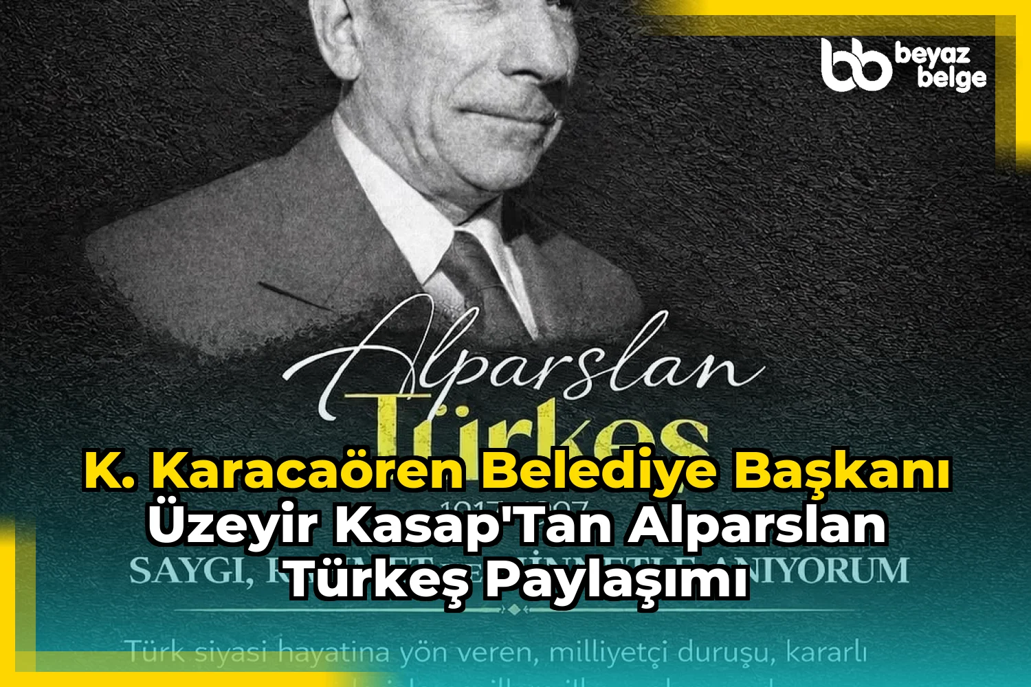 K. Karacaören Belediye Başkanı Üzeyir Kasap'tan Alparslan Türkeş Paylaşımı