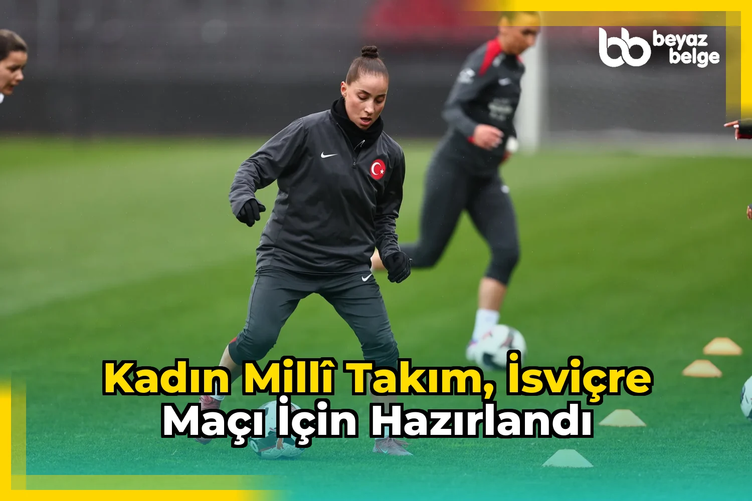 Kadın Millî Takım, İsviçre maçı için hazırlandı
