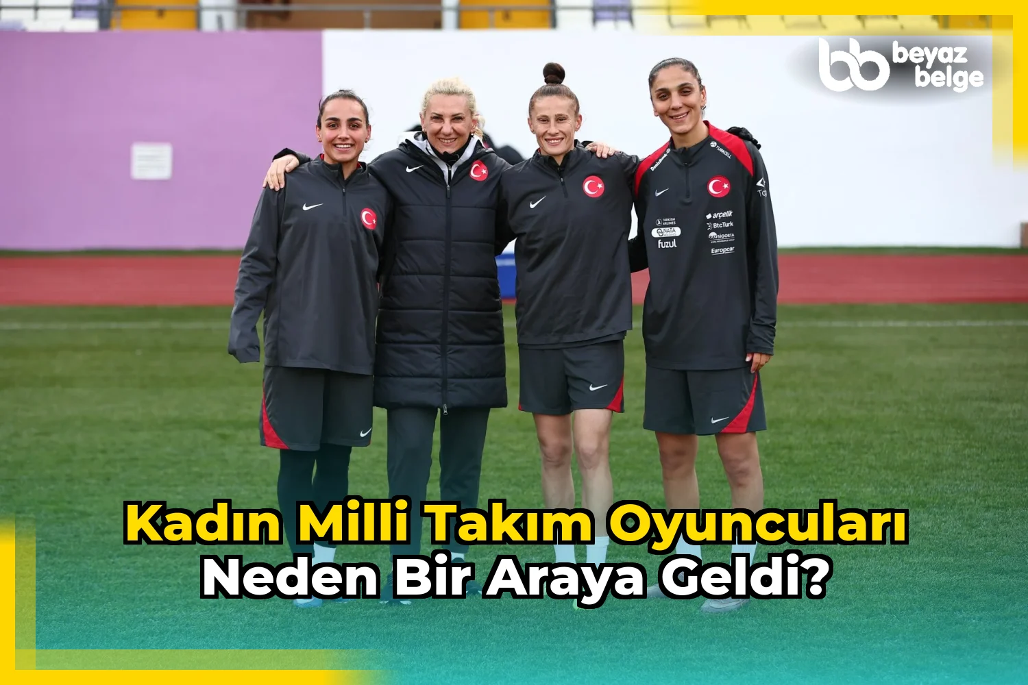 Kadın Milli Takım oyuncuları neden bir araya geldi?