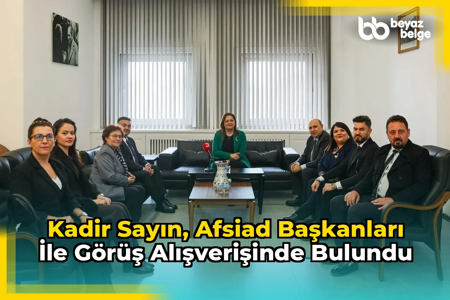 Kadir Sayın, AFSİAD Başkanları İle Görüş Alışverişinde Bulundu