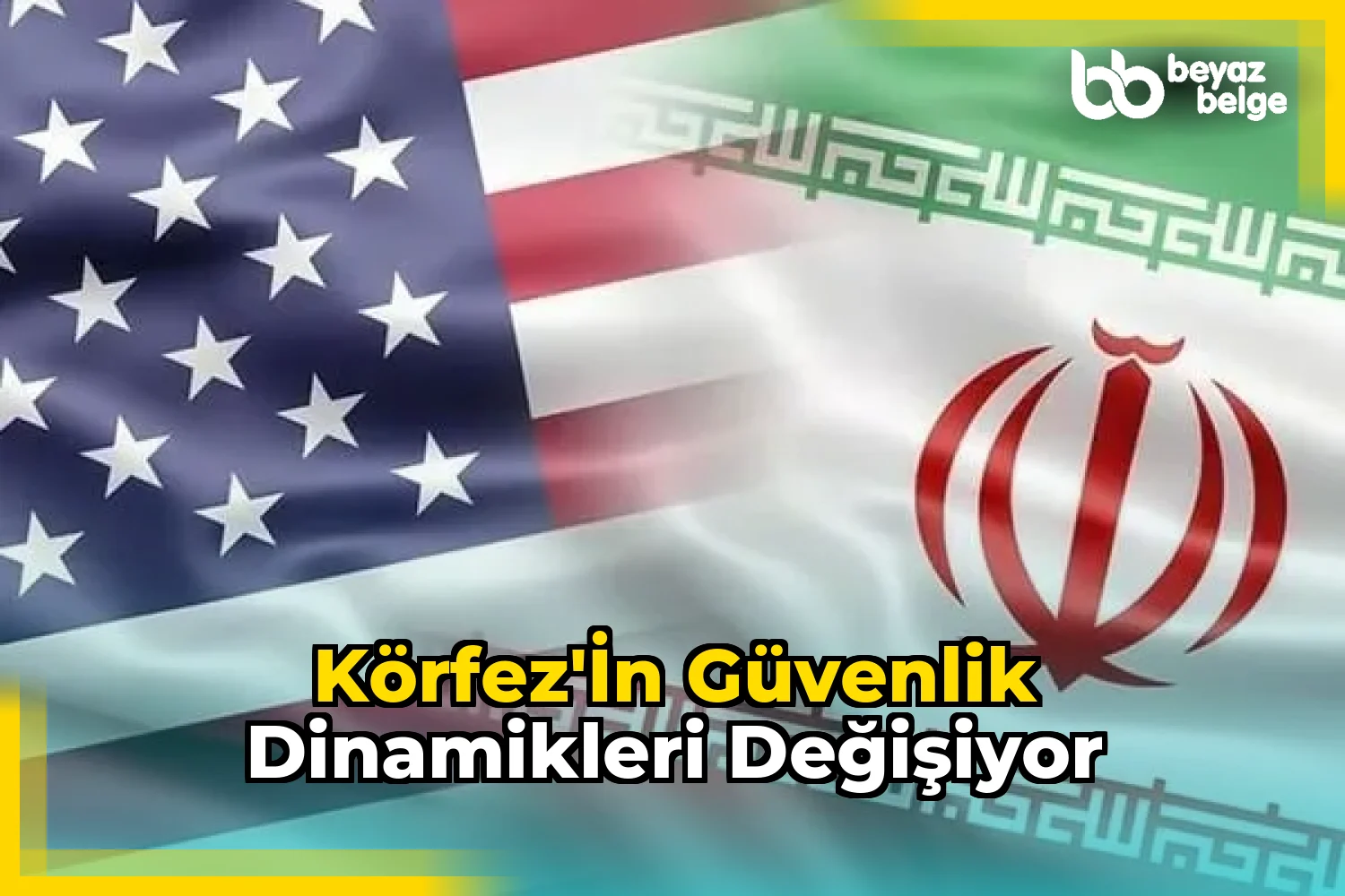 Körfez'in Güvenlik Dinamikleri Değişiyor