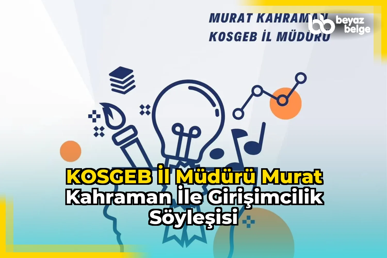KOSGEB İl Müdürü Murat Kahraman ile Girişimcilik Söyleşisi