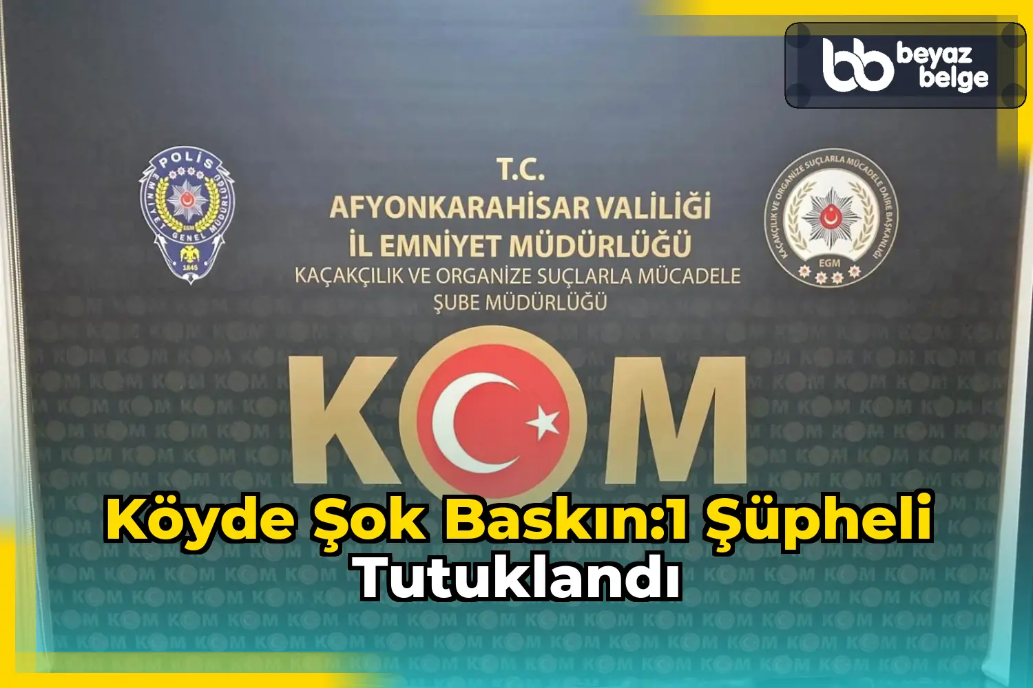 Köyde Şok Baskın:1 Şüpheli Tutuklandı