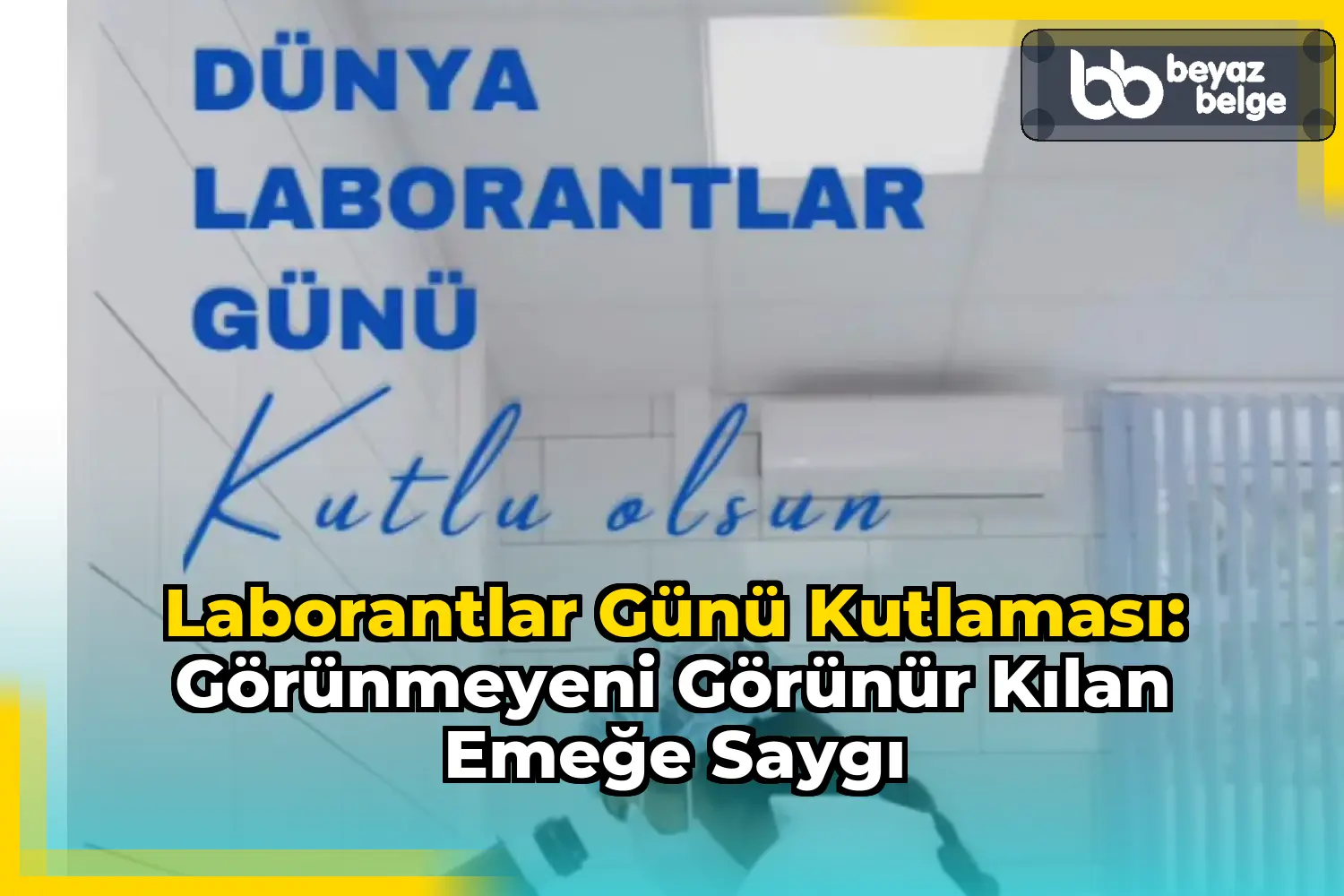 Laborantlar Günü Kutlaması: Görünmeyeni Görünür Kılan Emeğe Saygı