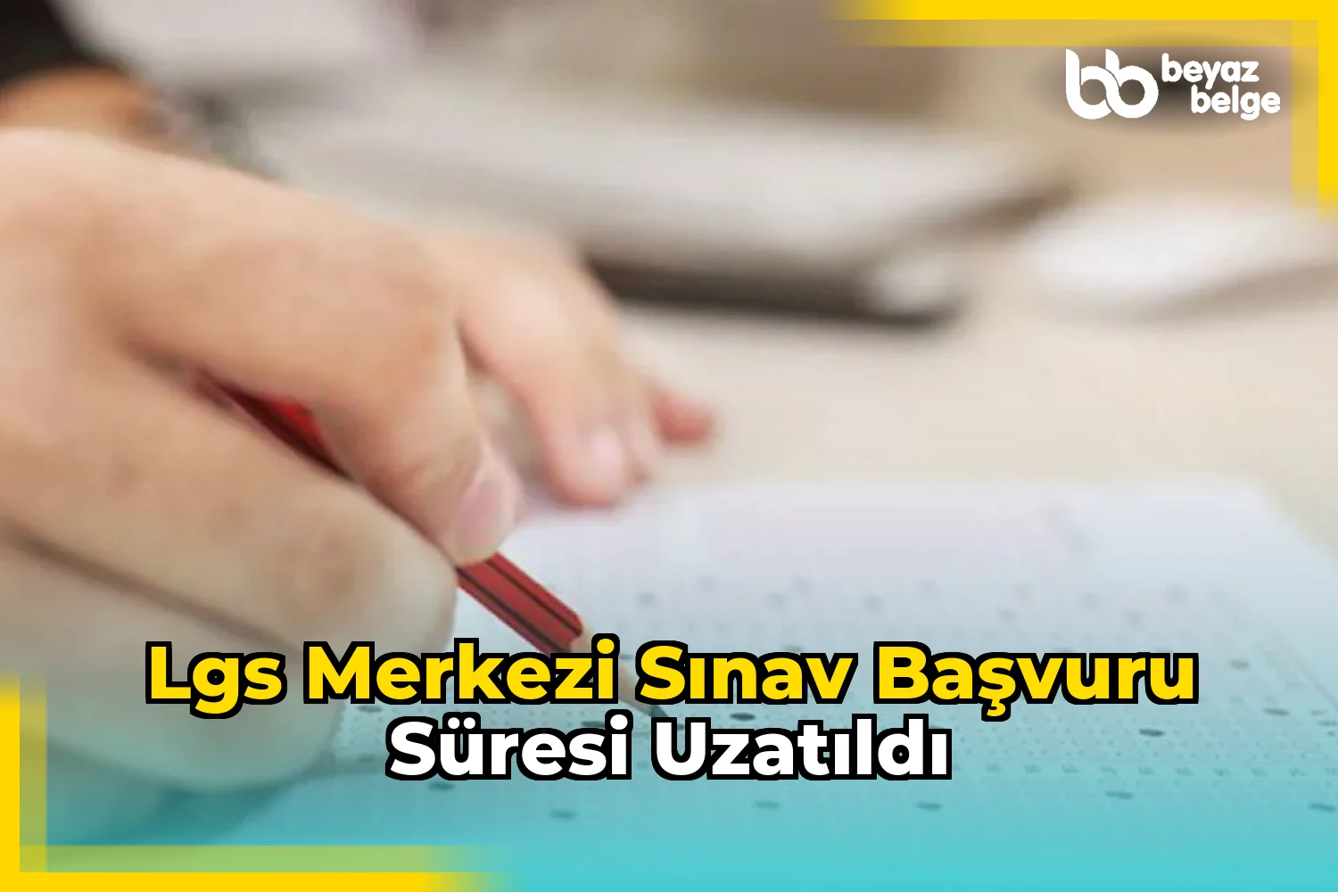 LGS merkezi sınav başvuru süresi uzatıldı