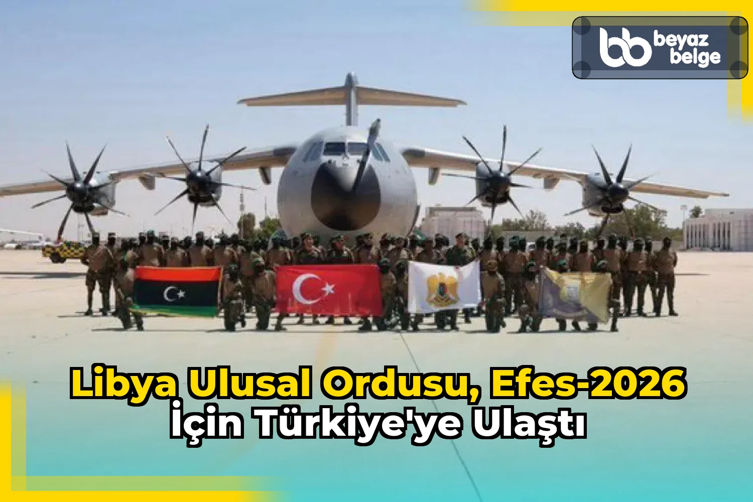 Libya Ulusal Ordusu, Efes-2026 için Türkiye'ye ulaştı