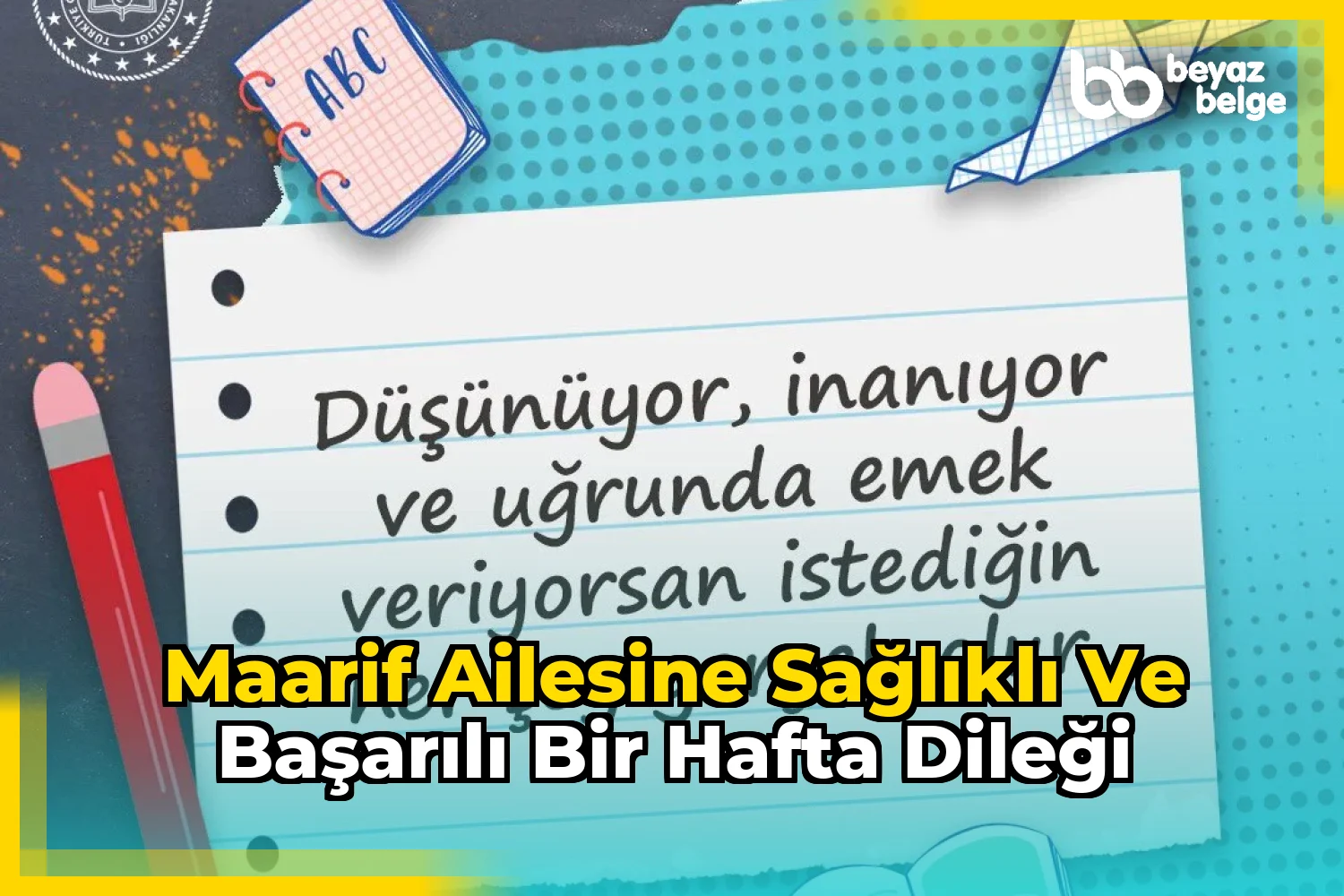 Maarif ailesine sağlıklı ve başarılı bir hafta dileği