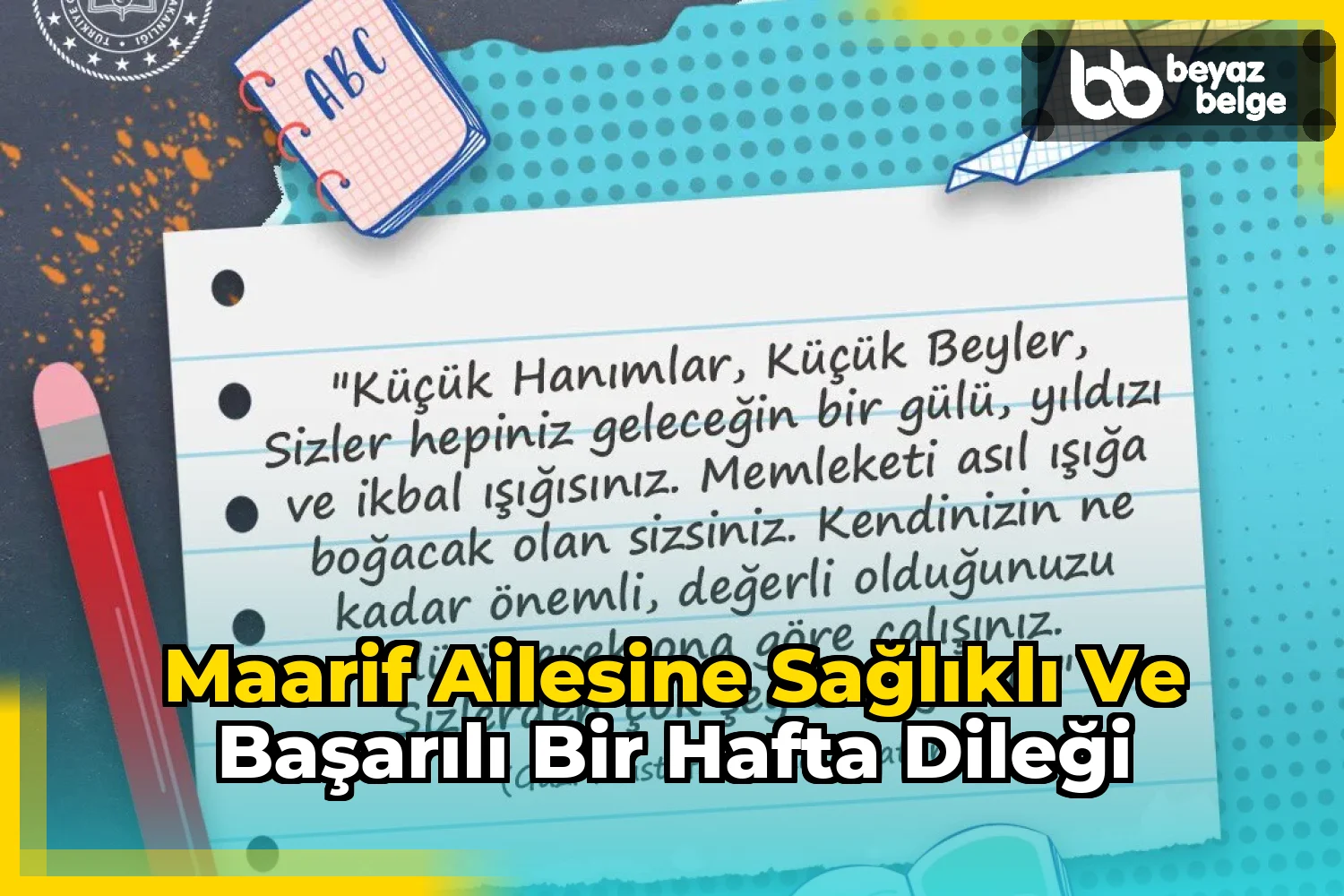 Maarif ailesine sağlıklı ve başarılı bir hafta dileği