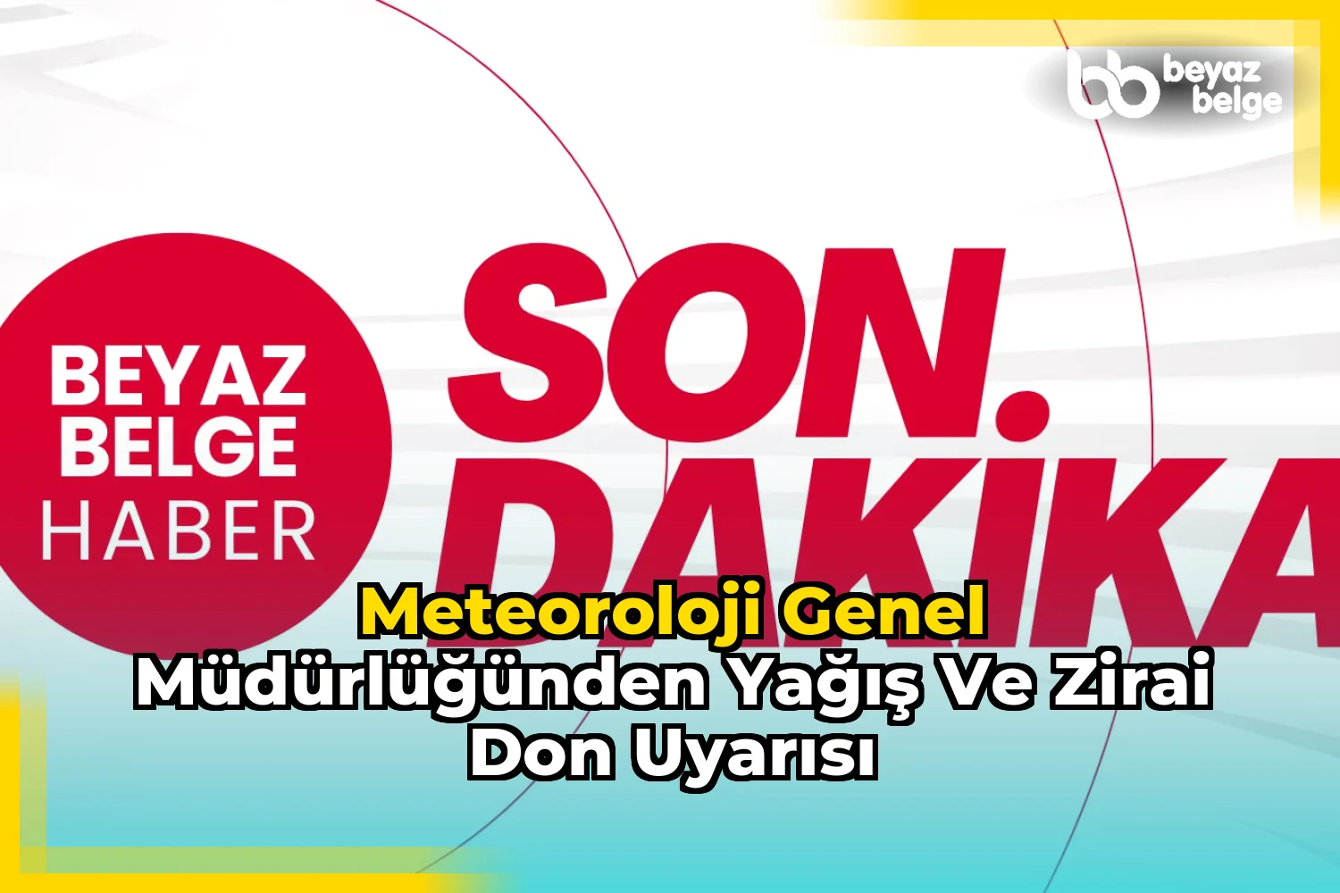 Meteoroloji Genel Müdürlüğünden Yağış ve Zirai Don Uyarısı