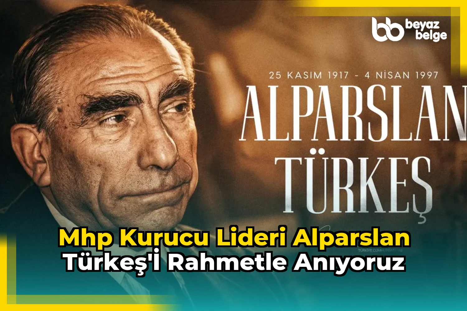 MHP Kurucu Lideri Alparslan Türkeş'i Rahmetle Anıyoruz
