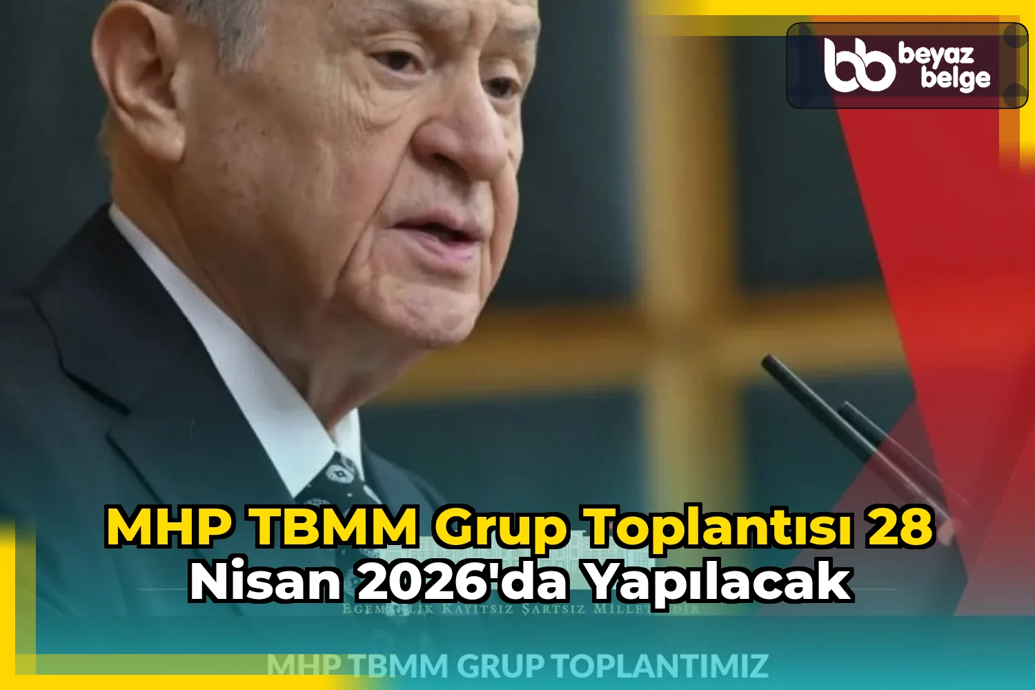 MHP TBMM Grup Toplantısı 28 Nisan 2026'da Yapılacak