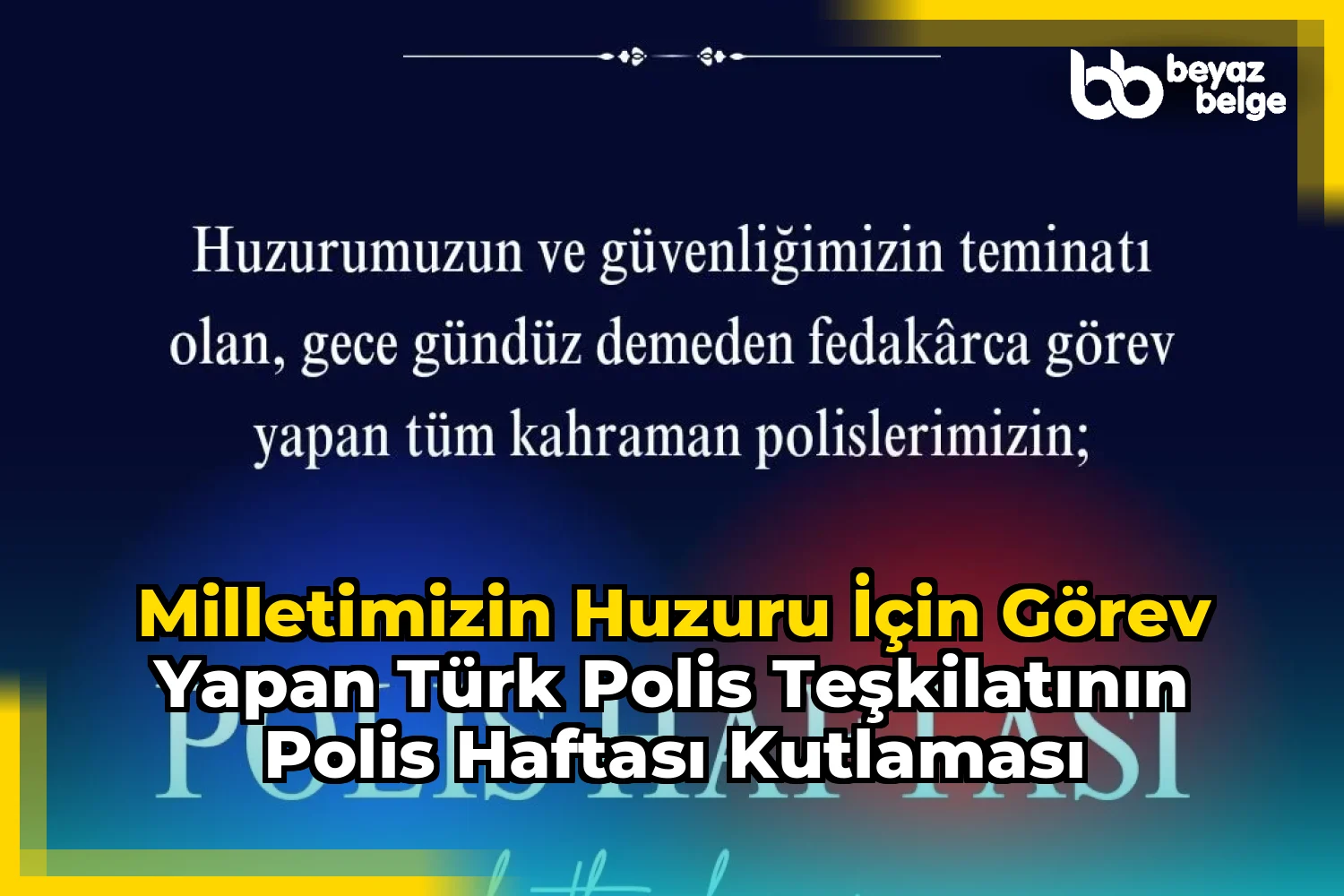 Milletimizin Huzuru İçin Görev Yapan Türk Polis Teşkilatının Polis Haftası Kutlaması