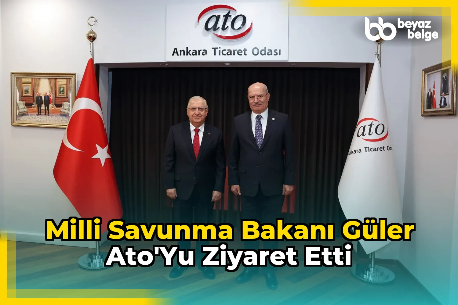 Milli Savunma Bakanı Güler ATO'yu Ziyaret Etti