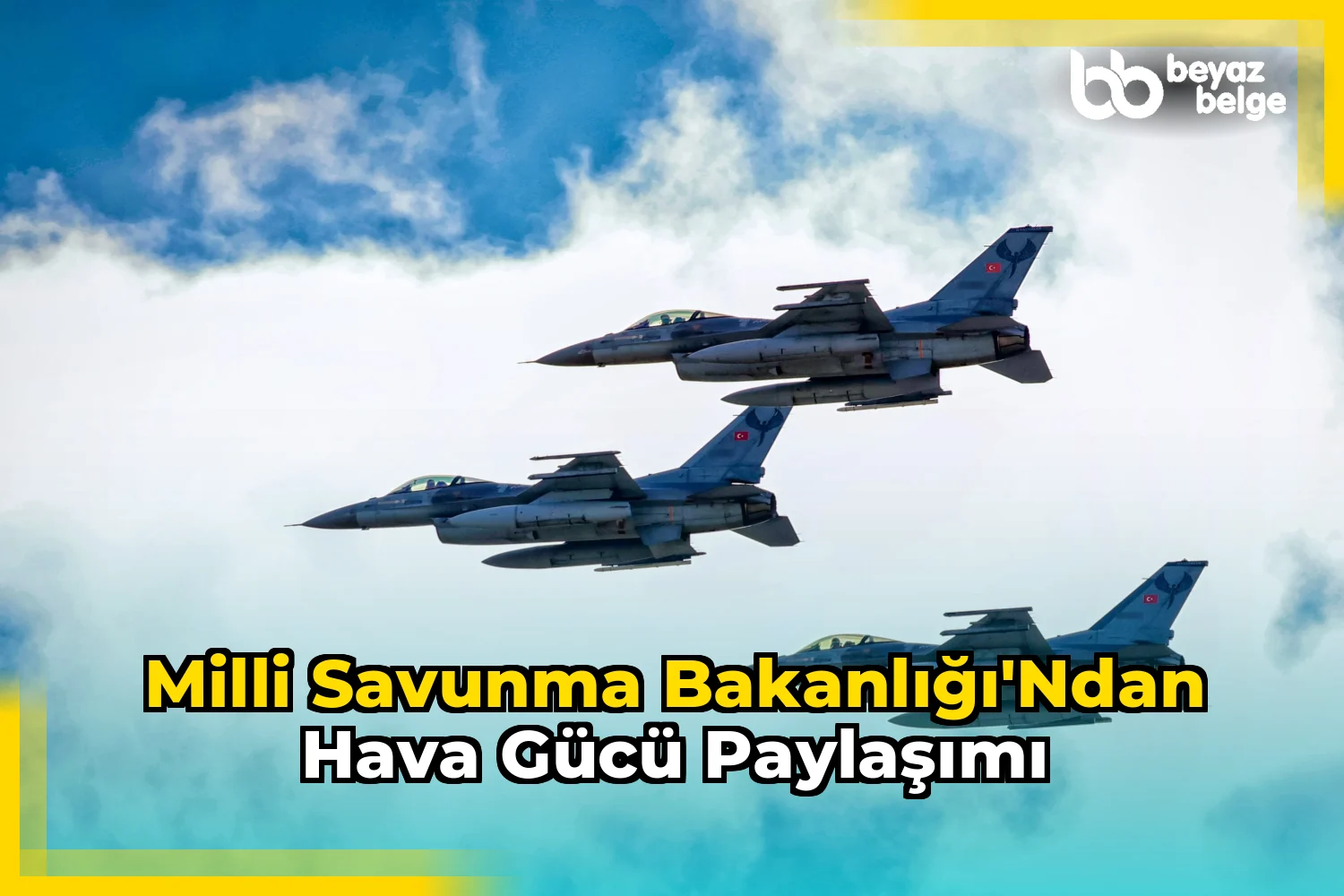 Milli Savunma Bakanlığı'ndan hava gücü paylaşımı