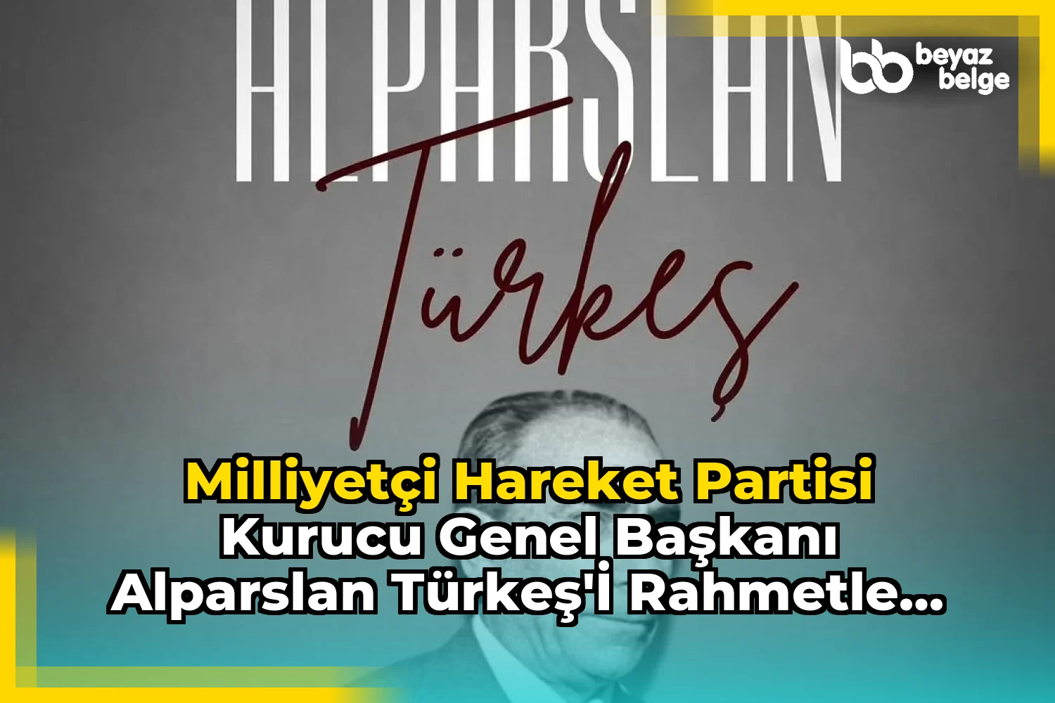 Milliyetçi Hareket Partisi Kurucu Genel Başkanı Alparslan Türkeş'i Rahmetle Anıyoruz