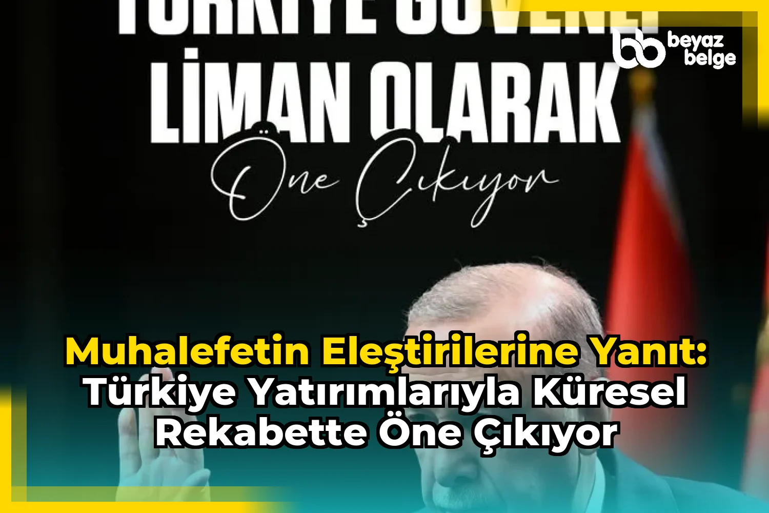 Muhalefetin Eleştirilerine Yanıt: Türkiye Yatırımlarıyla Küresel Rekabette Öne Çıkıyor