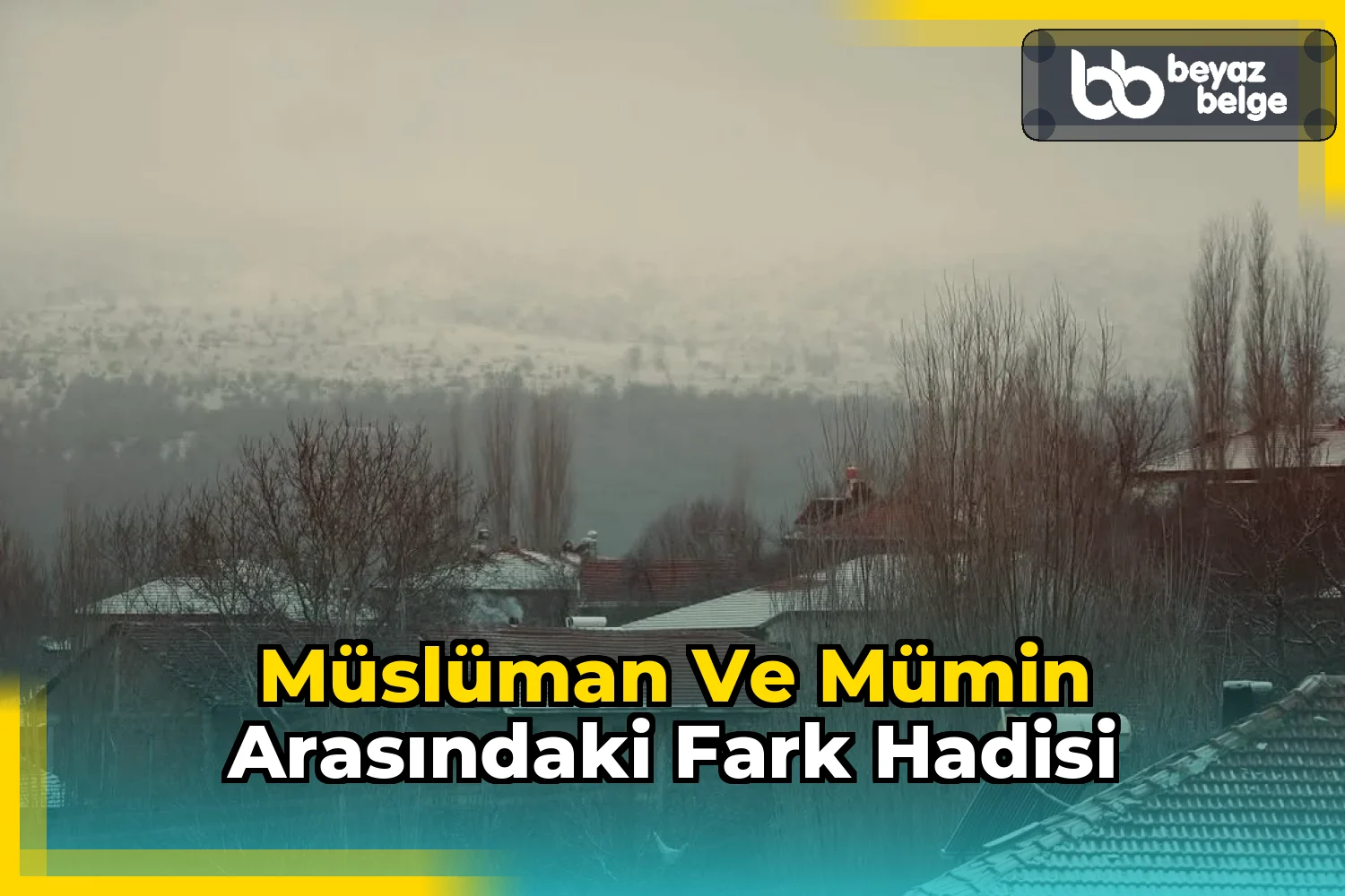 Müslüman ve Mümin Arasındaki Fark Hadisi