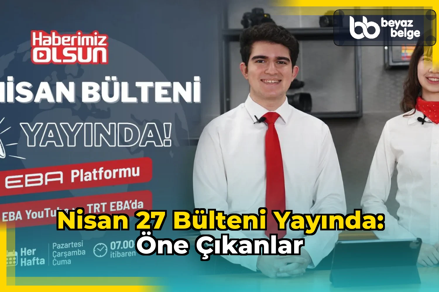 Nisan 27 Bülteni Yayında: Öne Çıkanlar